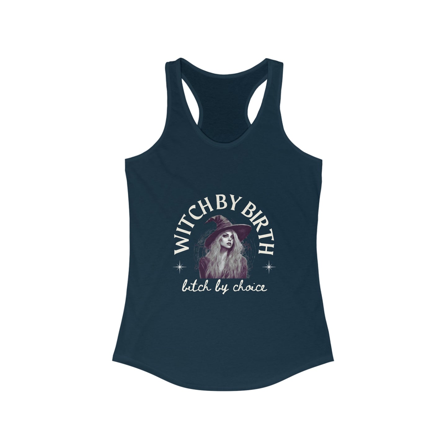 "Witch by birth, bitch by choice" Racerback Tank