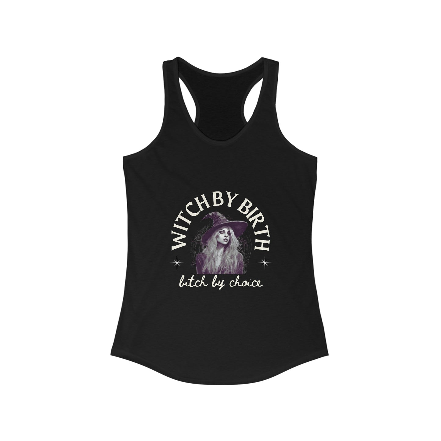 "Witch by birth, bitch by choice" Racerback Tank
