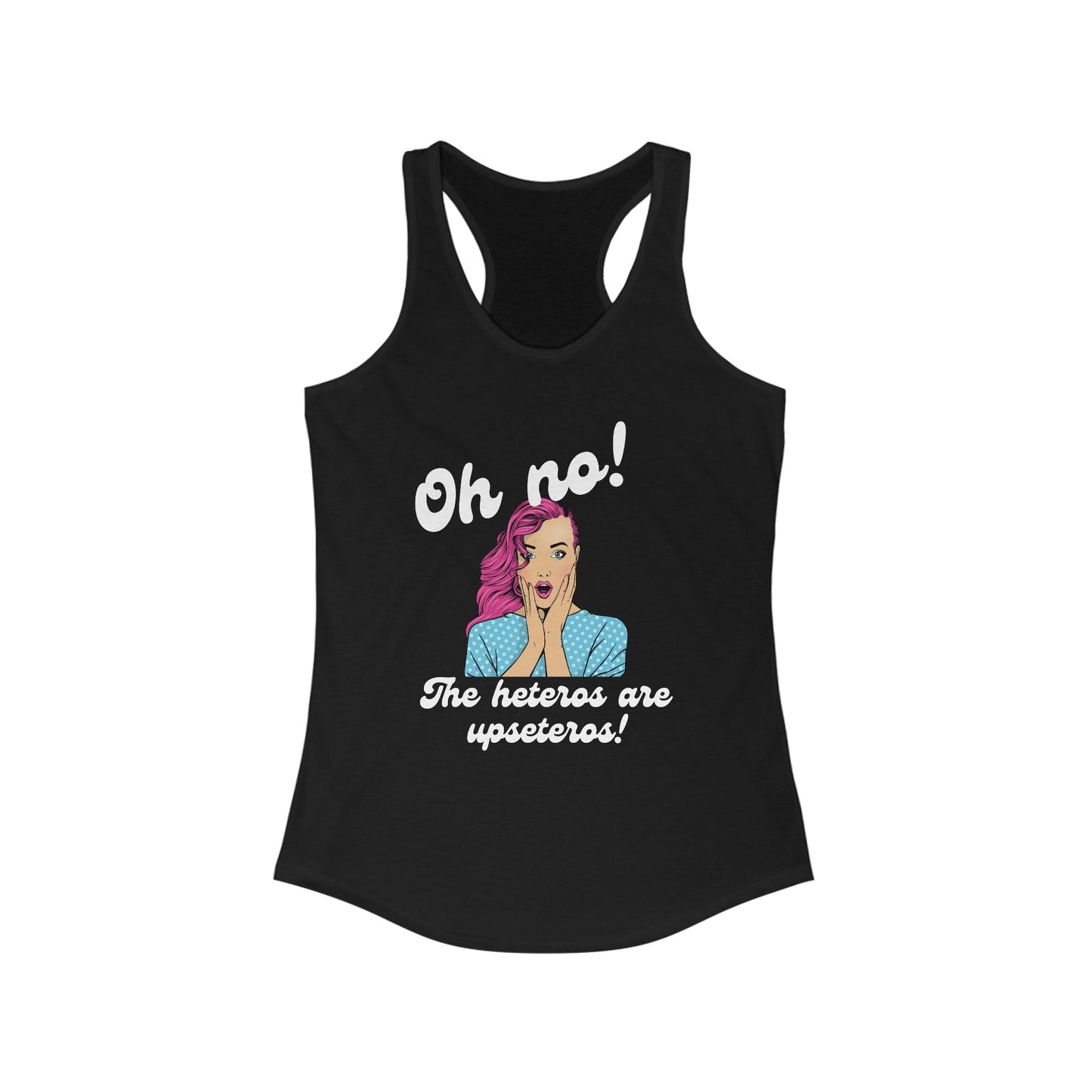 "Heteros are upseteros" Racerback Tank