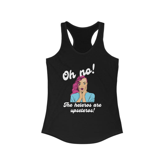 "Heteros are upseteros" Racerback Tank