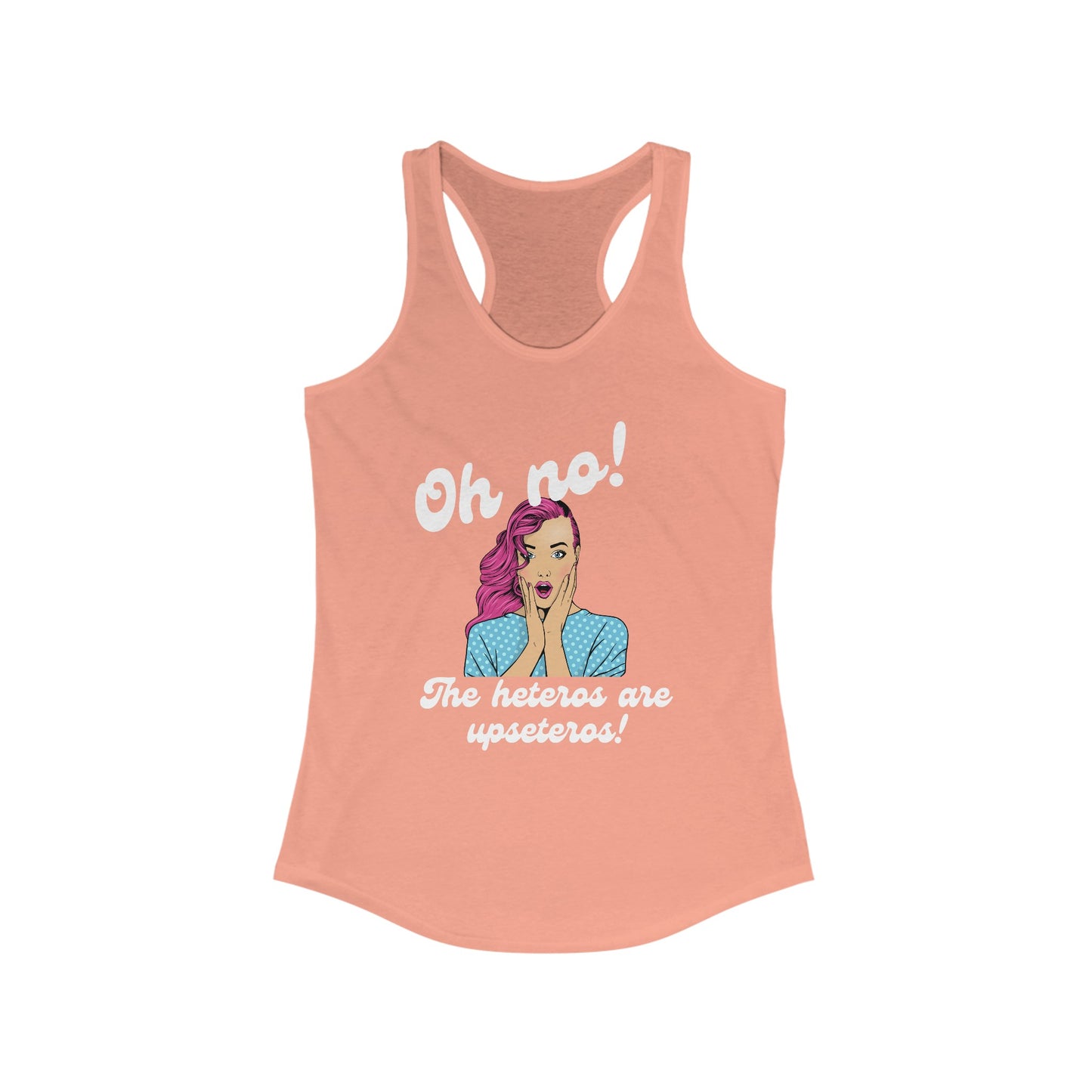 "Heteros are upseteros" Racerback Tank