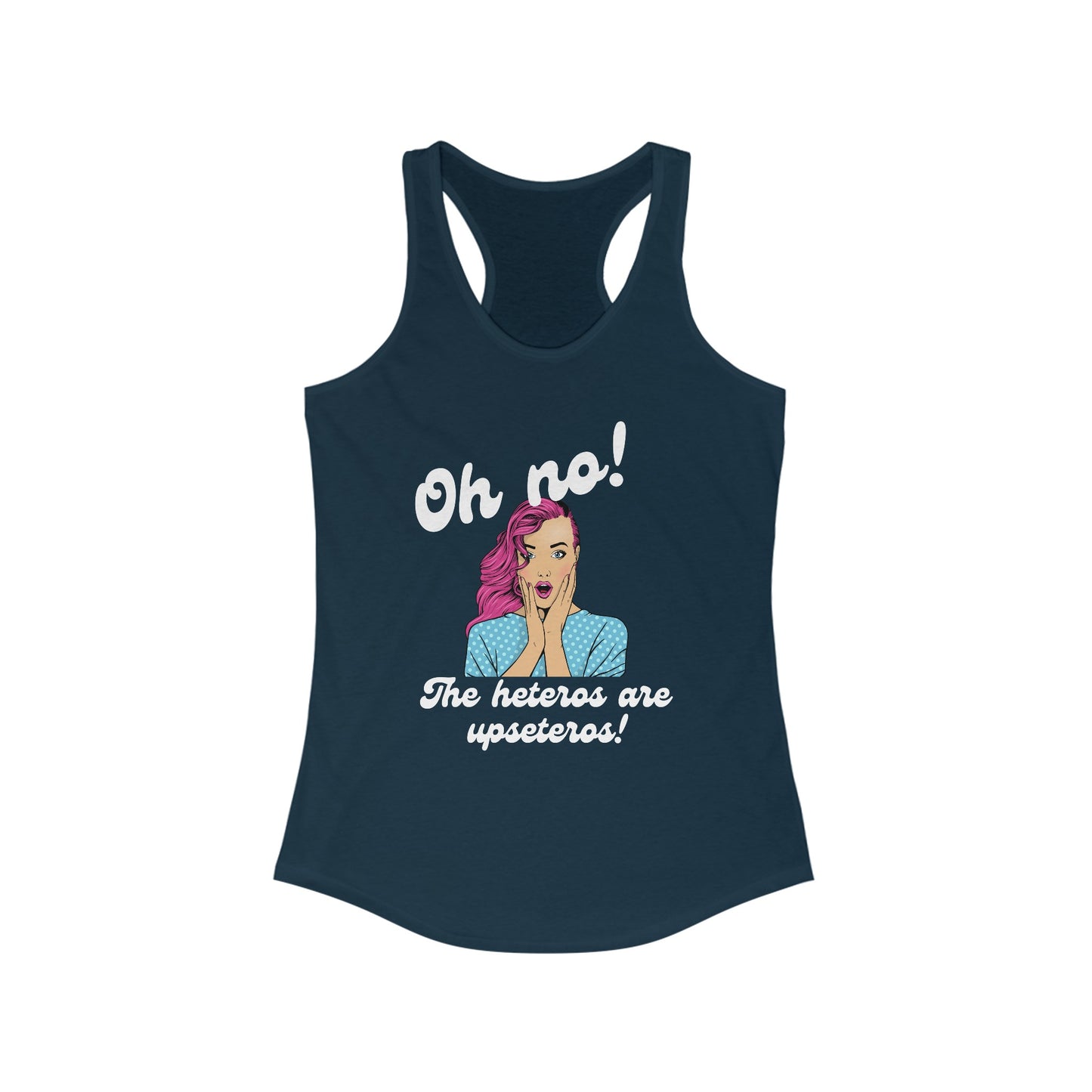 "Heteros are upseteros" Racerback Tank