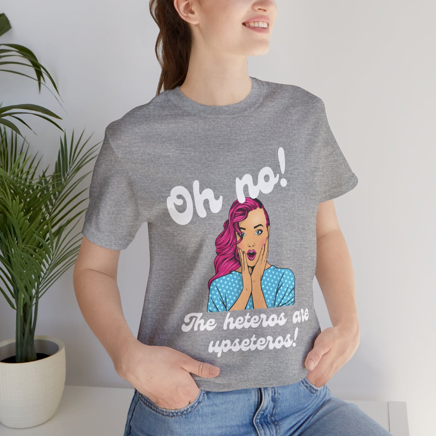 "Heteros are upseteros" Short Sleeve Tee