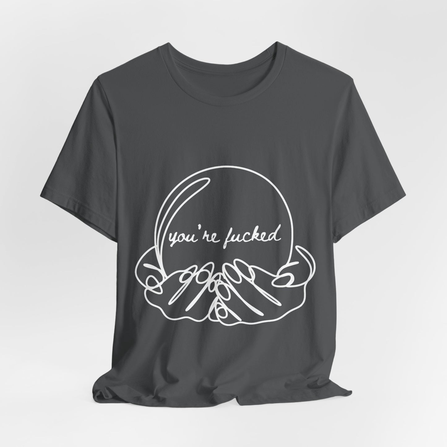 Crystal Ball "You're Fucked" Tee