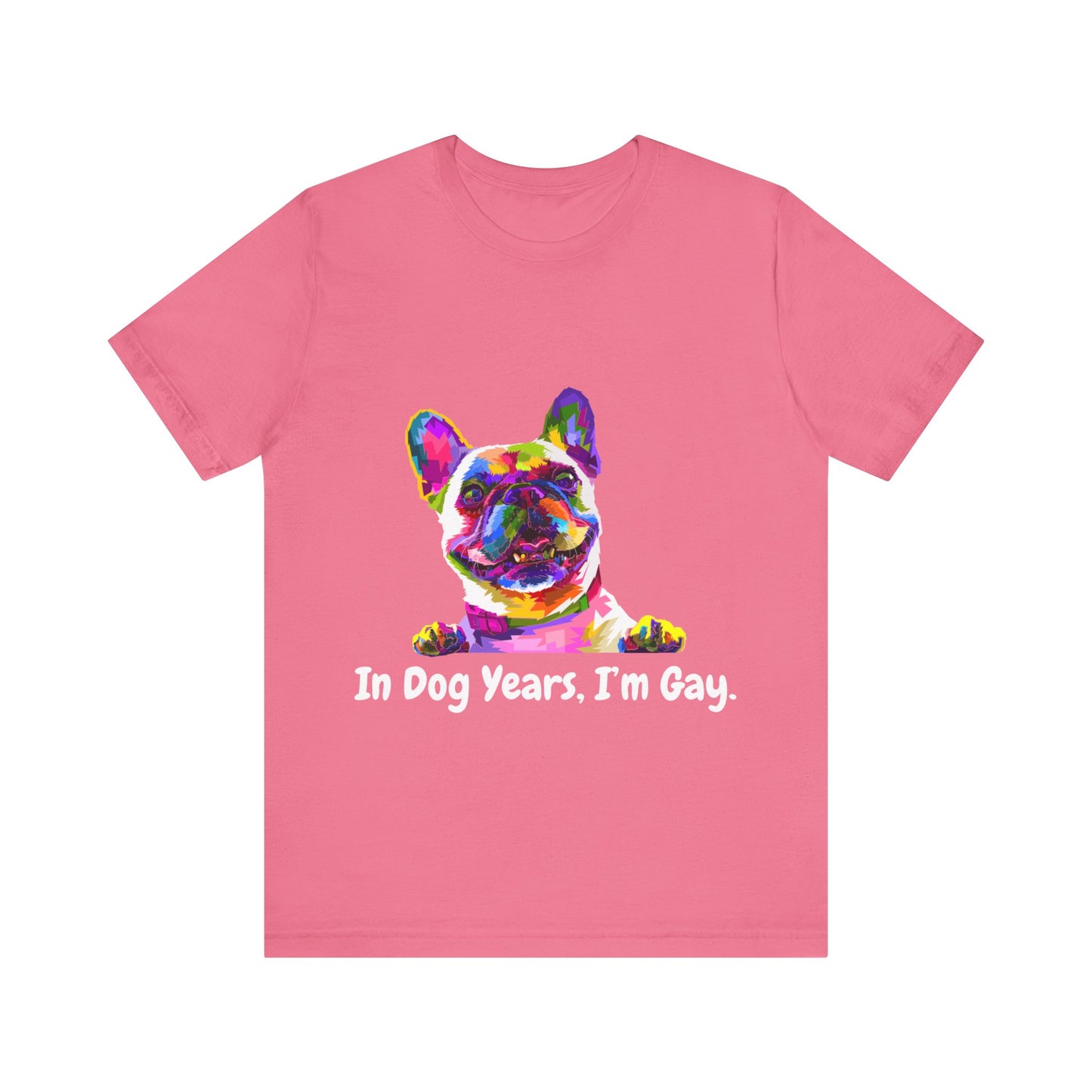 "In Dog Years, I'm Gay" Short Sleeve Tee