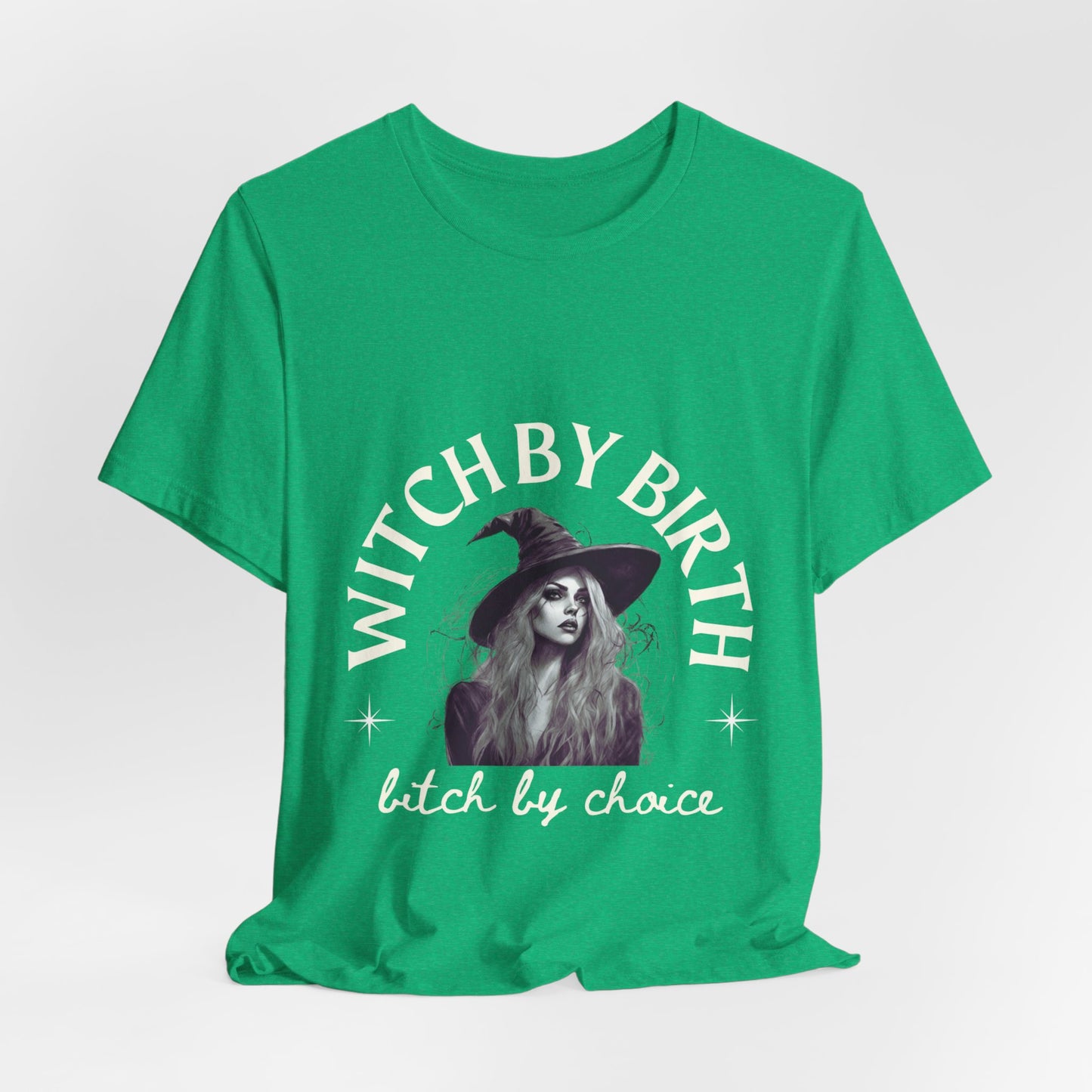 "Witch by birth, bitch by choice" Tee