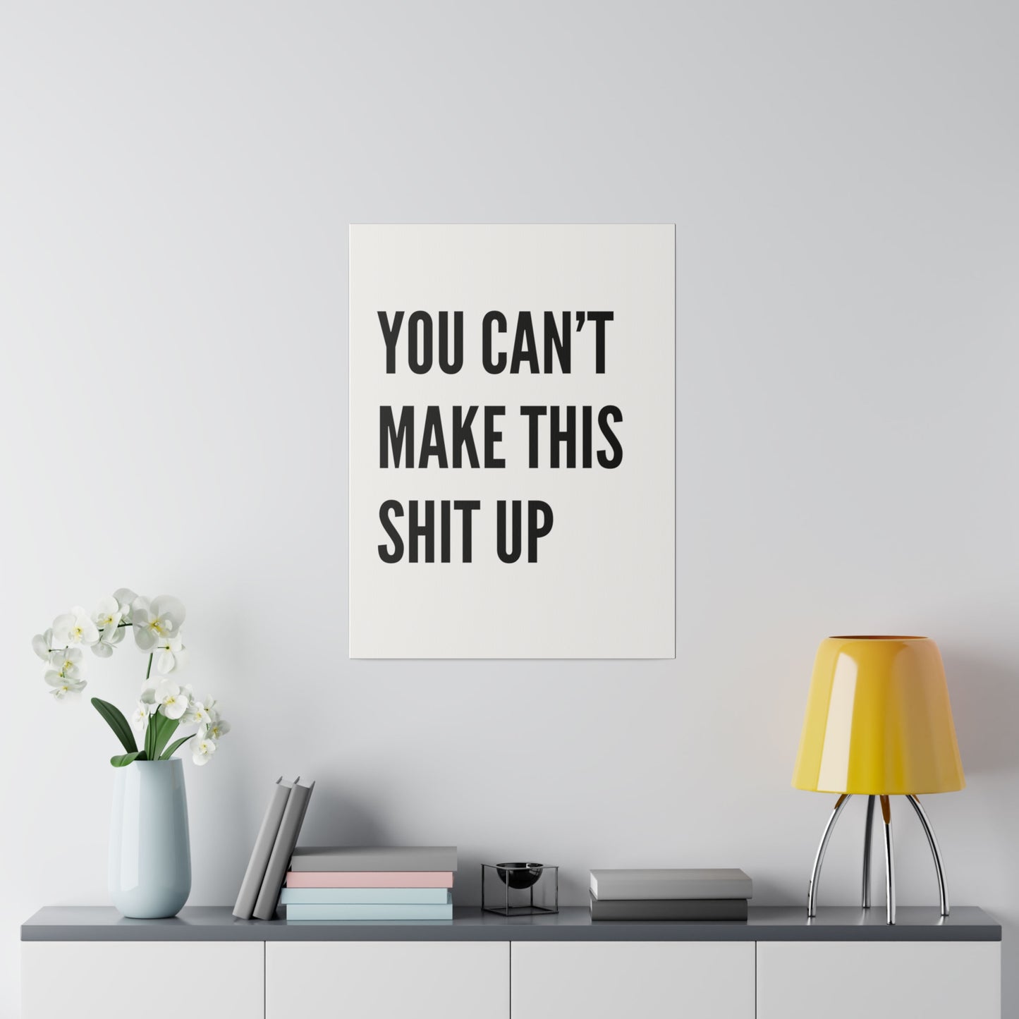 Can't Make This Up Matte Canvas, Stretched, 0.75"