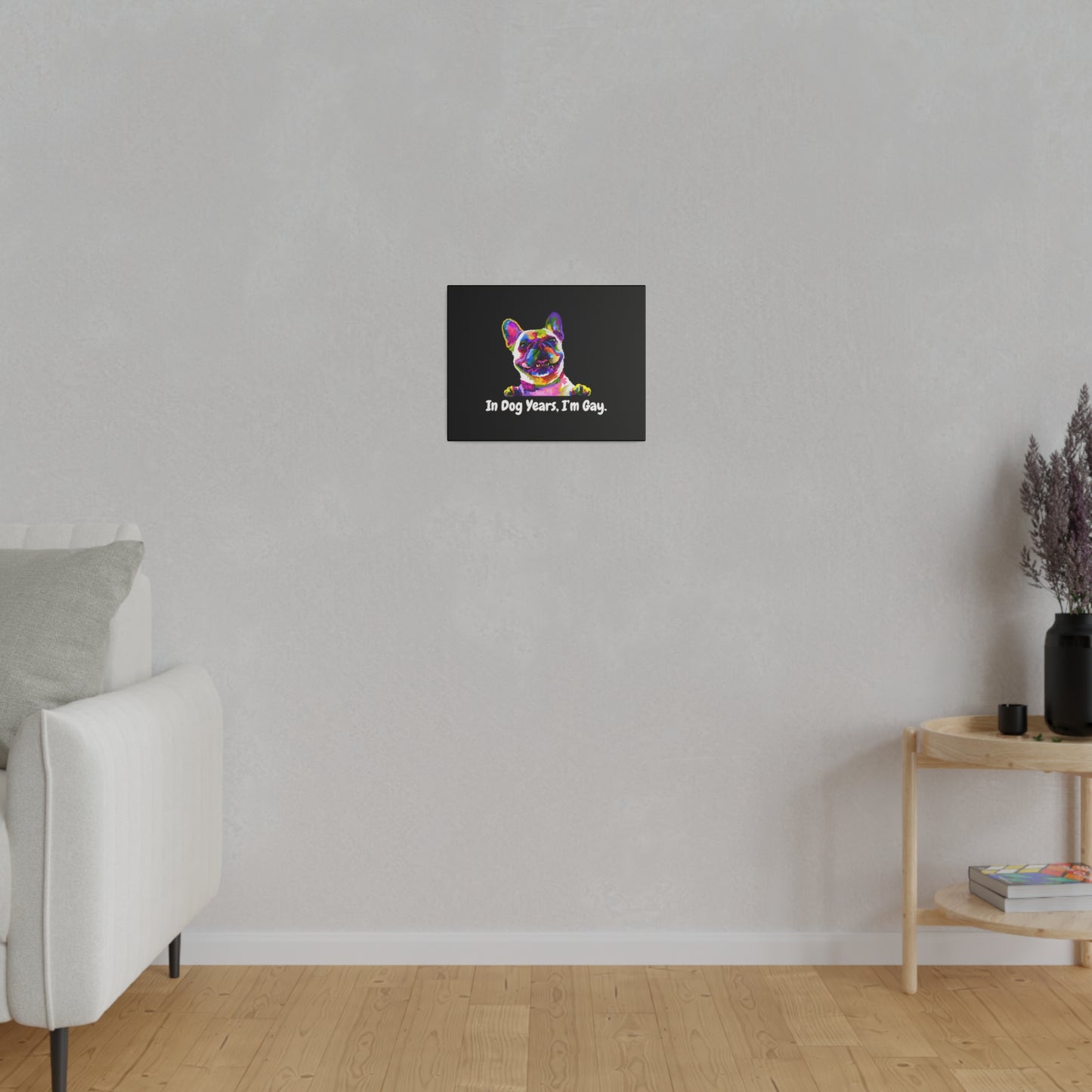 In Dog Years, I'm Gay - Matte Canvas, Stretched, 0.75"