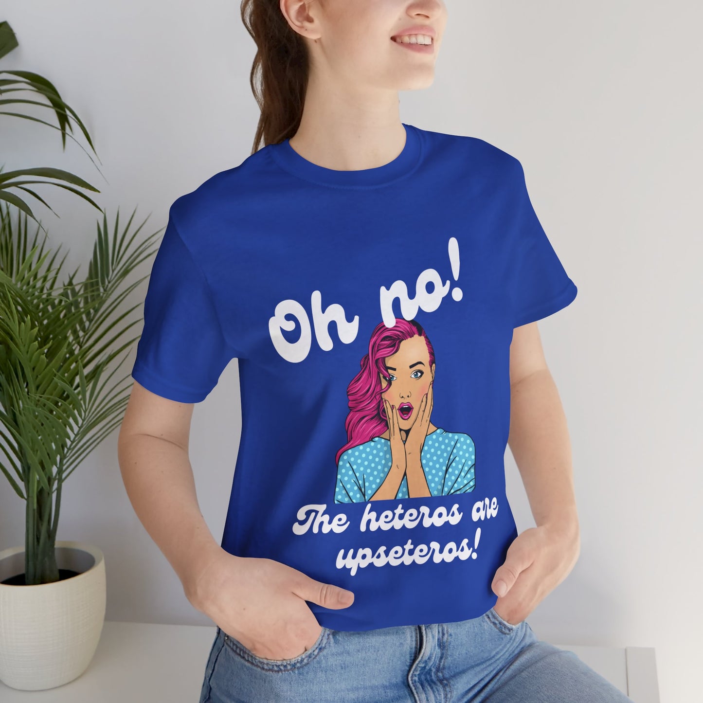 "Heteros are upseteros" Short Sleeve Tee
