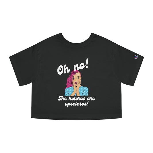 "Heteros are upseteros" Cropped T-Shirt