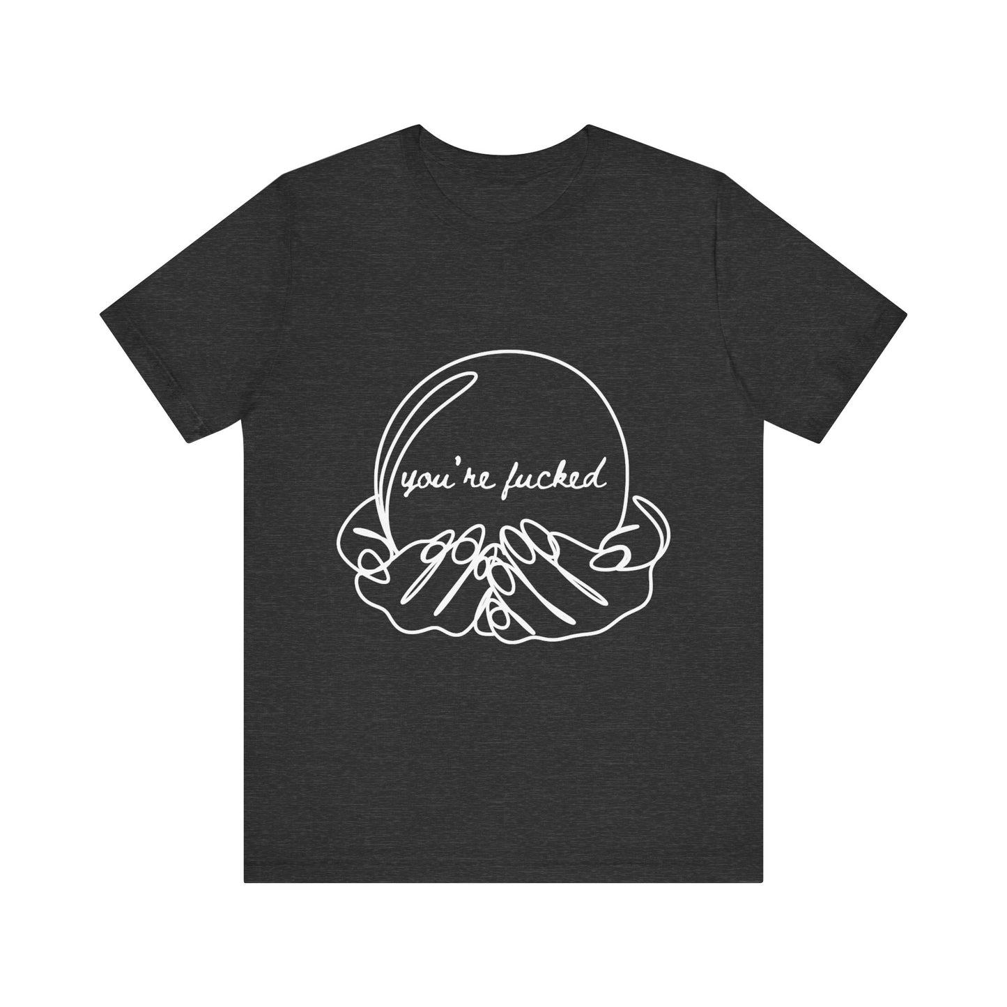 Crystal Ball "You're Fucked" Tee