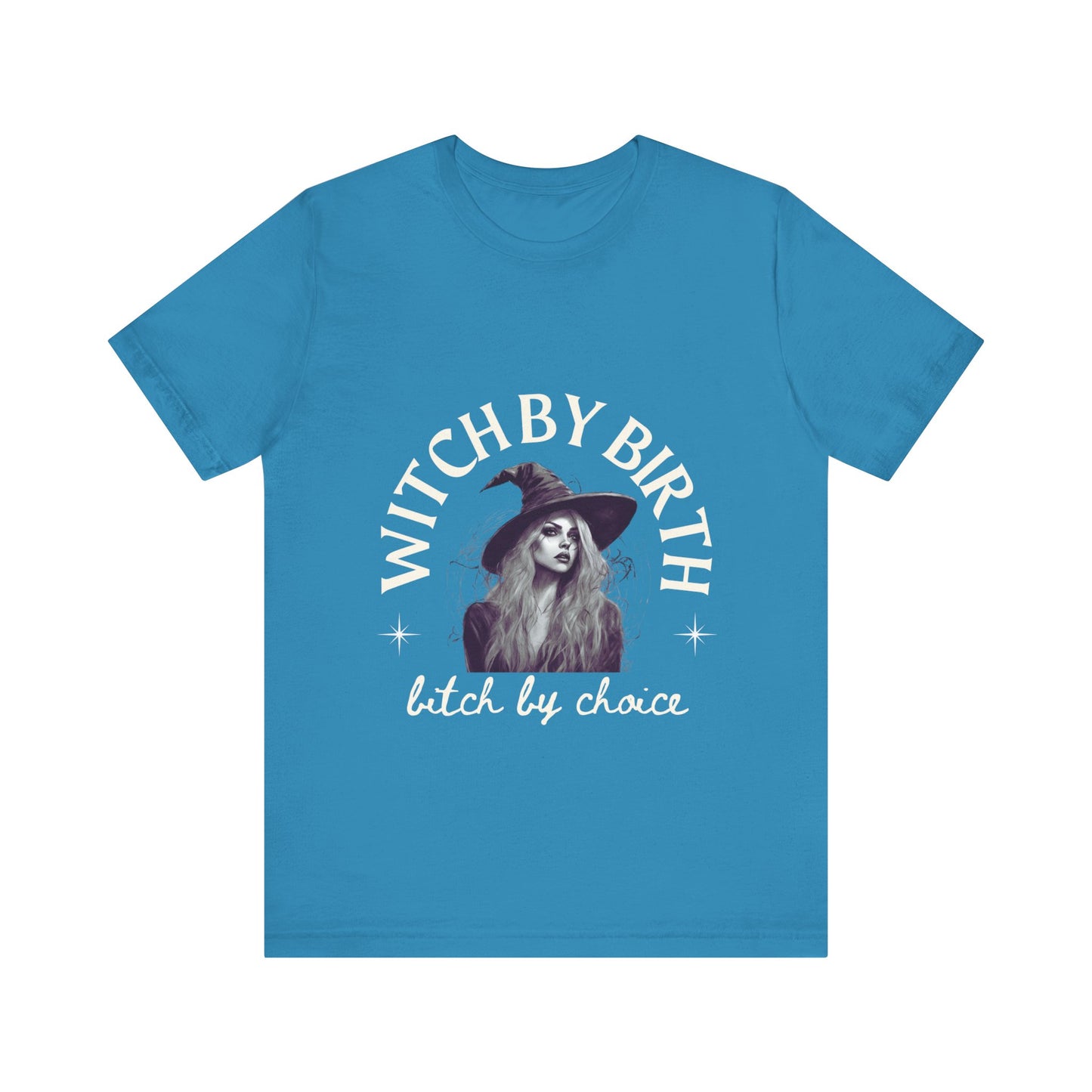 "Witch by birth, bitch by choice" Tee