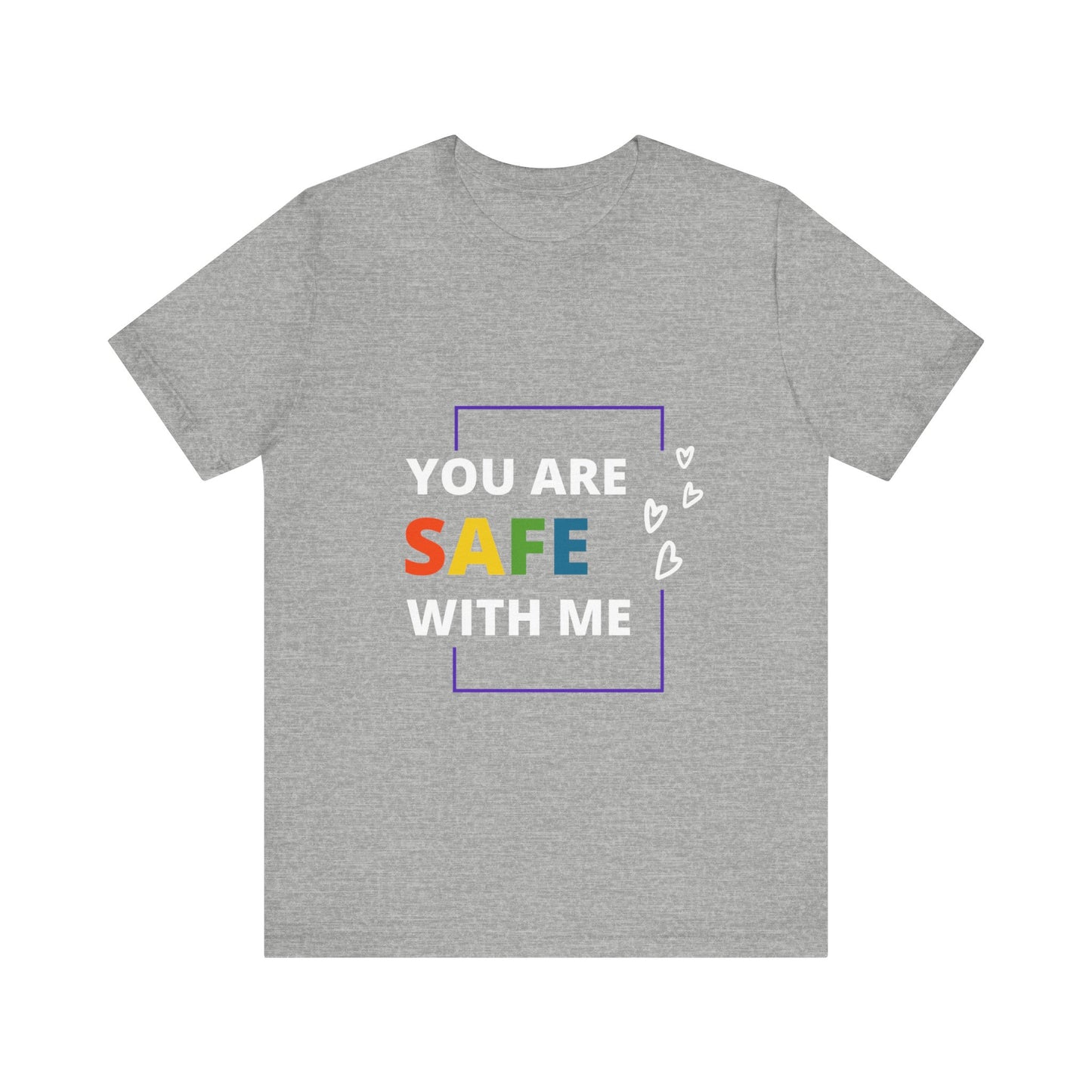 "You Are Safe With Me" Short Sleeve Tee