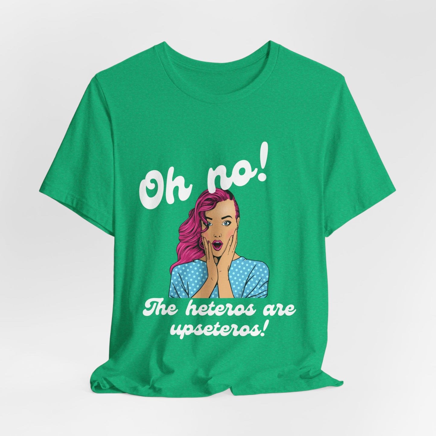 "Heteros are upseteros" Short Sleeve Tee