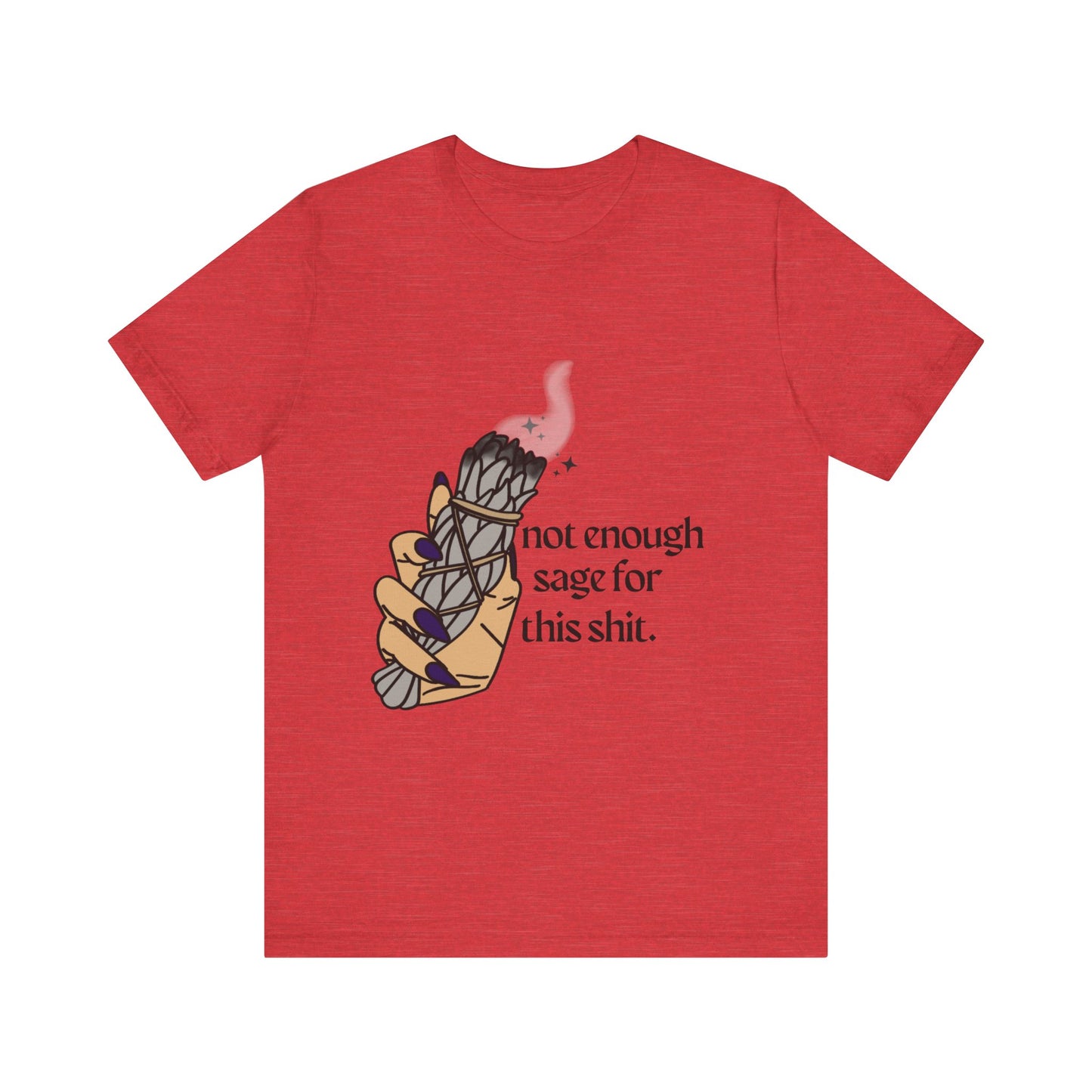 Not Enough Sage Tee