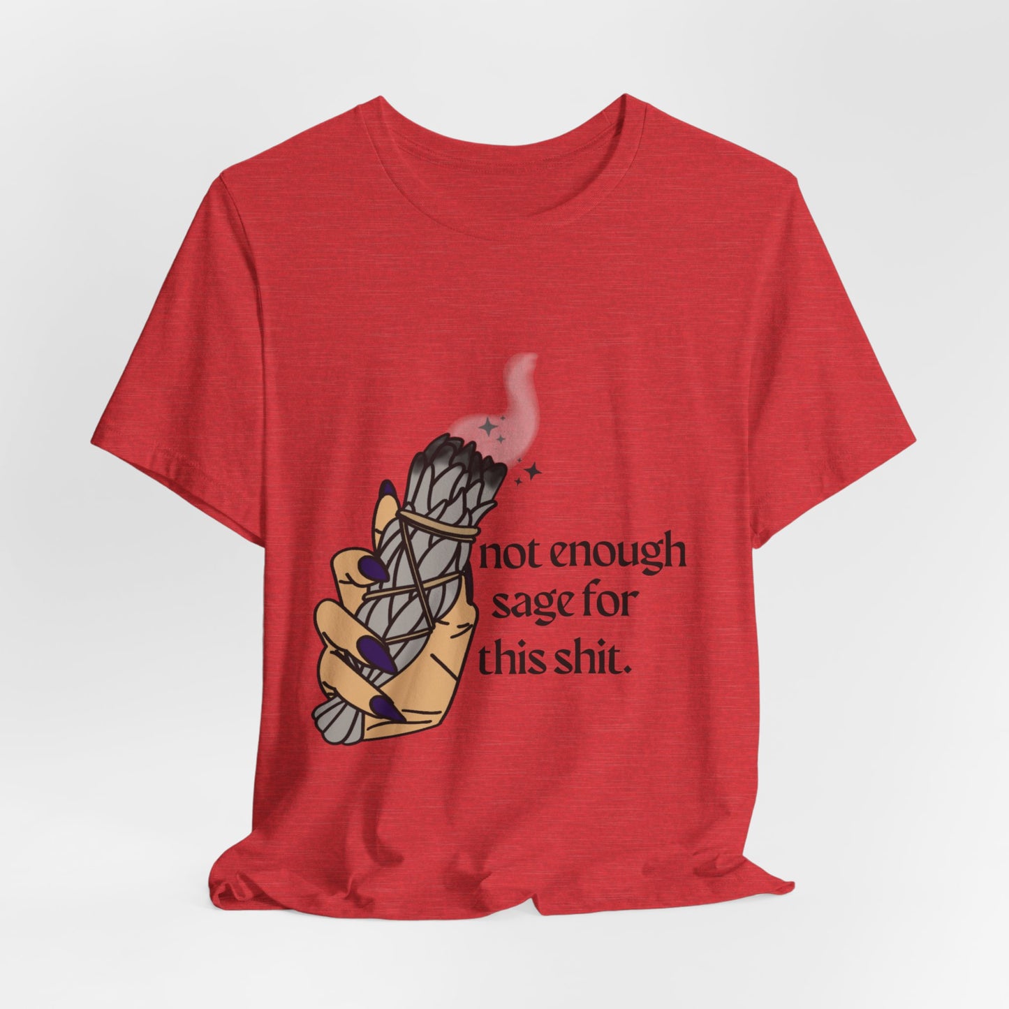 Not Enough Sage Tee