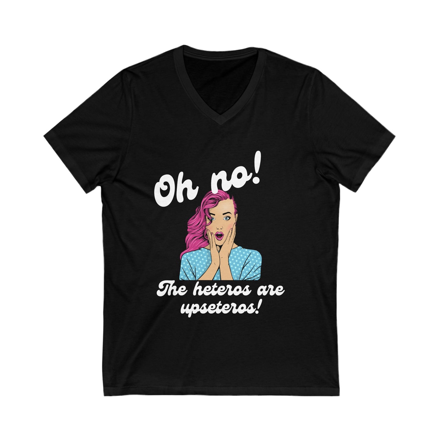"Heteros are upseteros" Short Sleeve V-Neck Tee