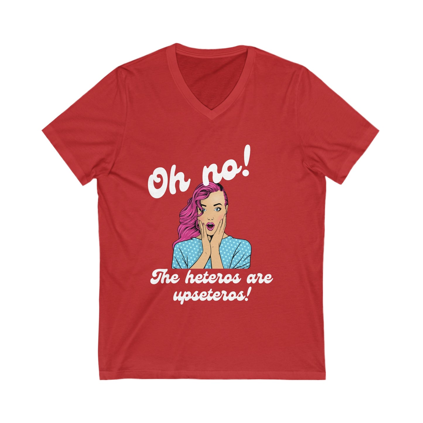 "Heteros are upseteros" Short Sleeve V-Neck Tee