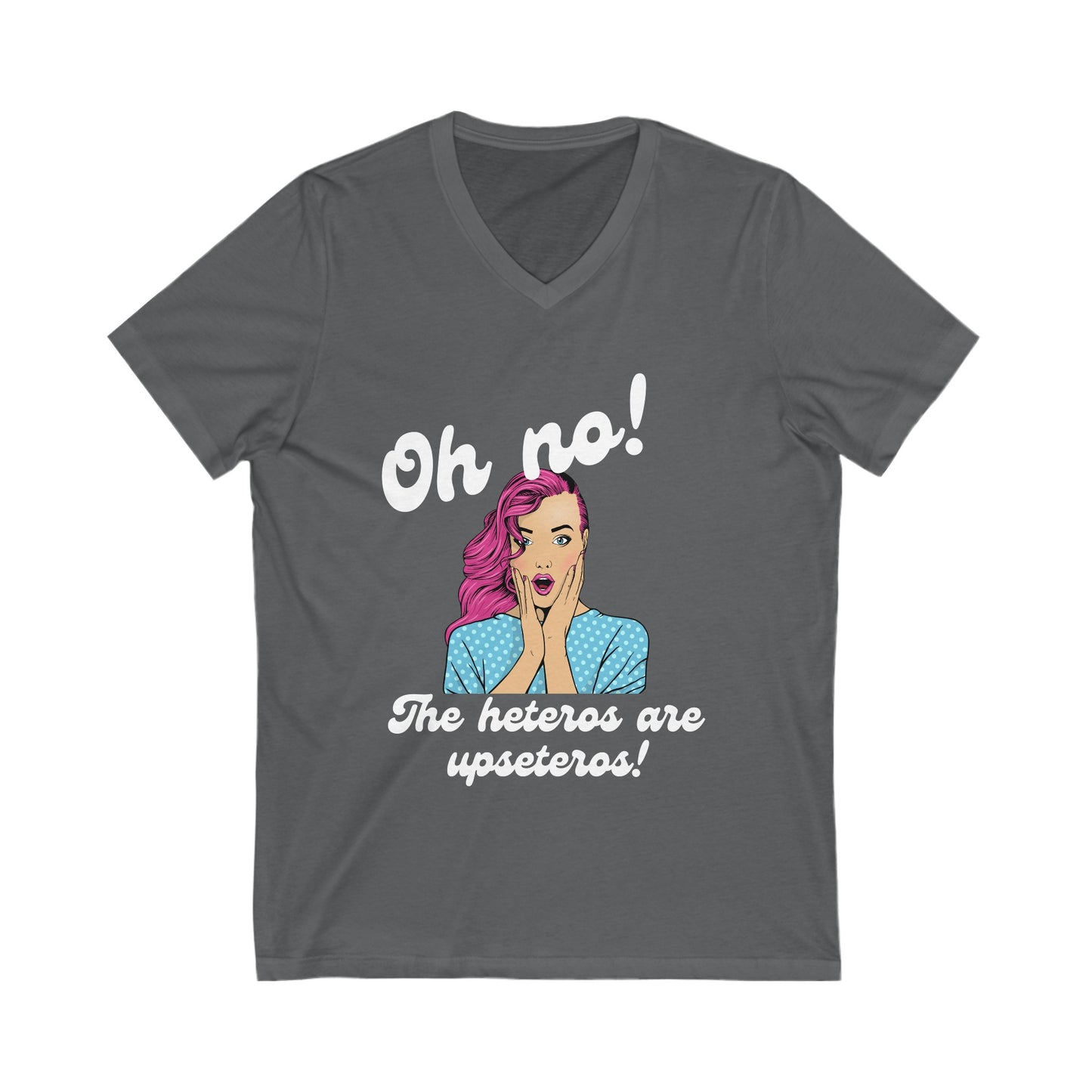 "Heteros are upseteros" Short Sleeve V-Neck Tee