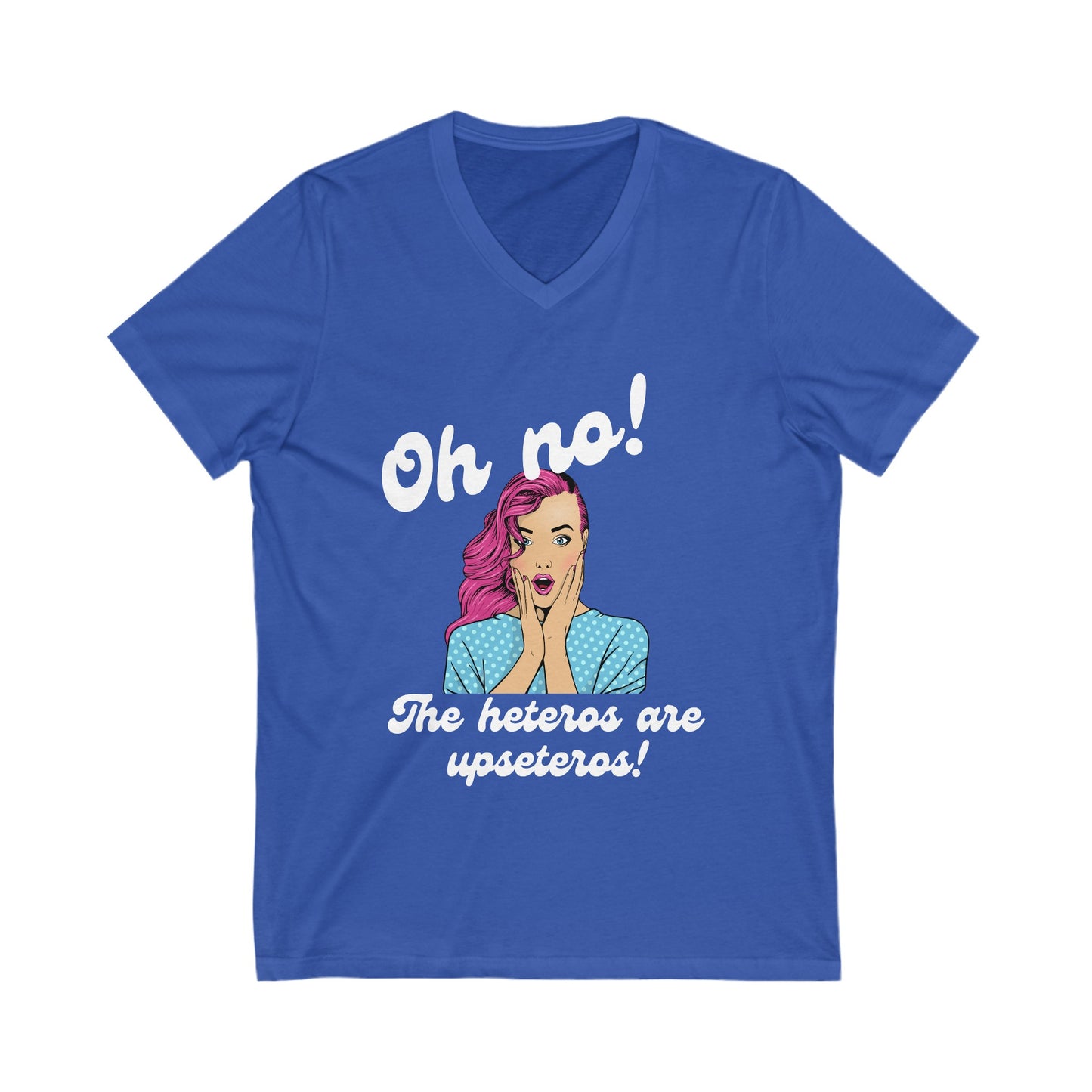 "Heteros are upseteros" Short Sleeve V-Neck Tee