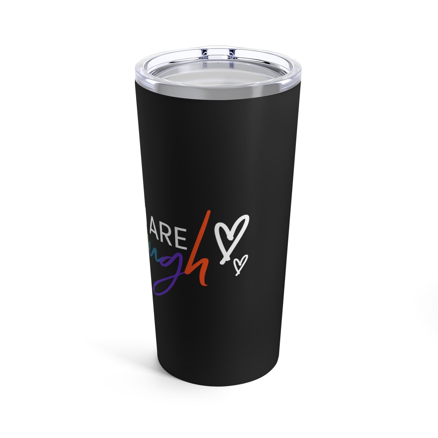 "You Are Enough" Tumbler 20oz