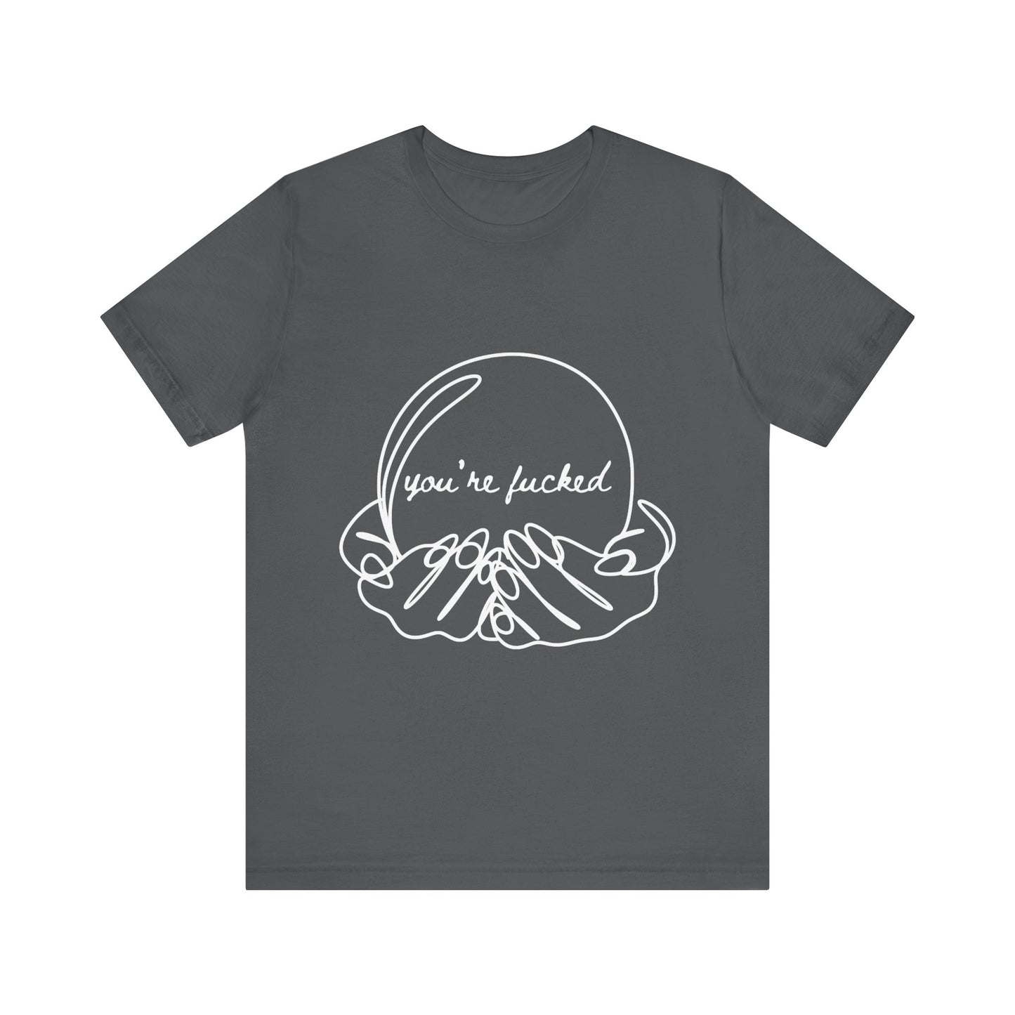 Crystal Ball "You're Fucked" Tee