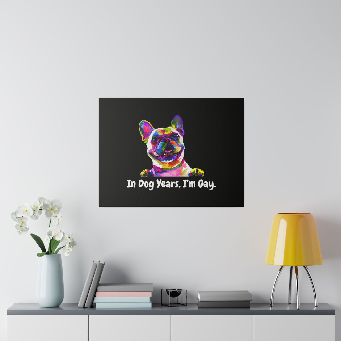 In Dog Years, I'm Gay - Matte Canvas, Stretched, 0.75"