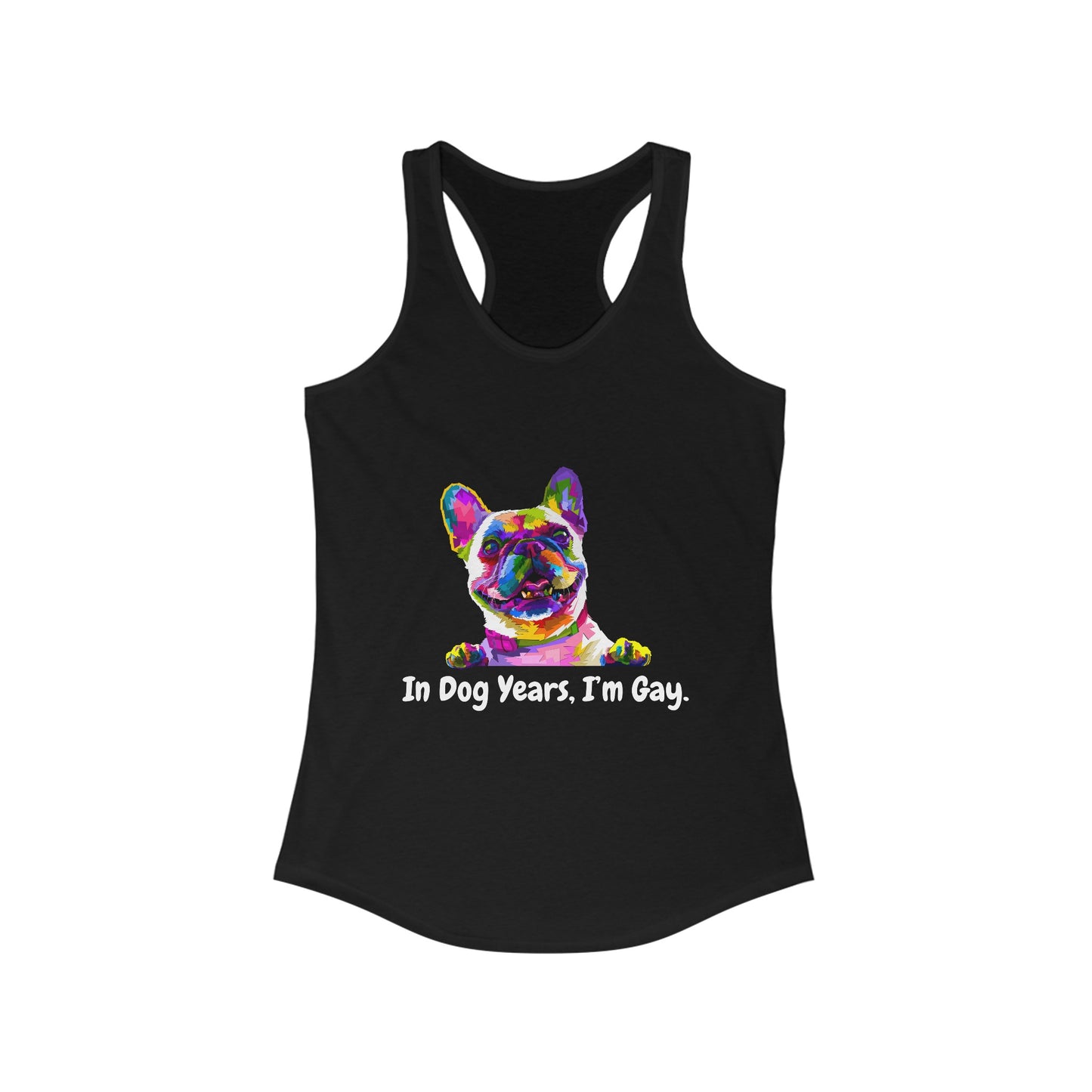 "In Dog Years, I'm Gay" Racerback Tank