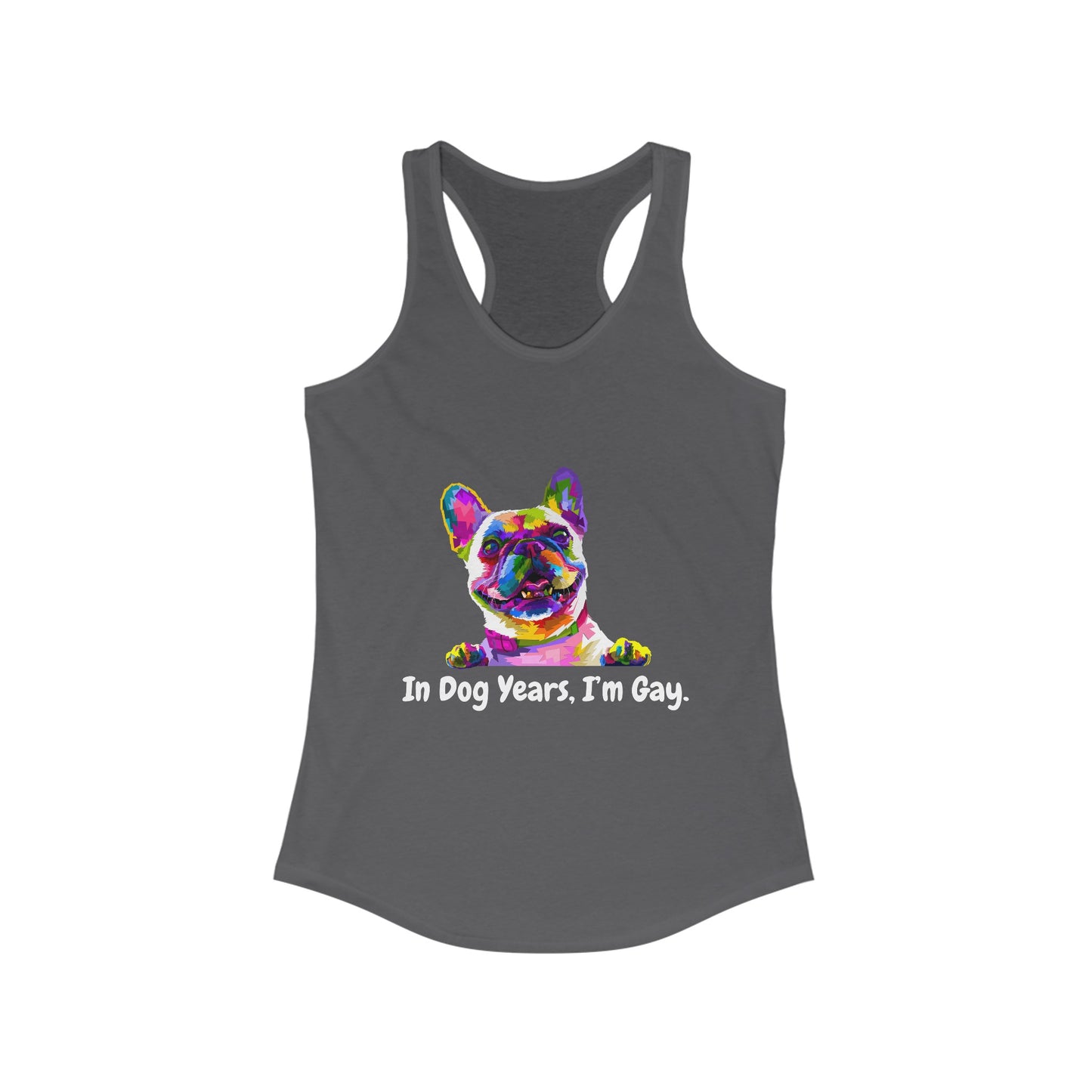 "In Dog Years, I'm Gay" Racerback Tank