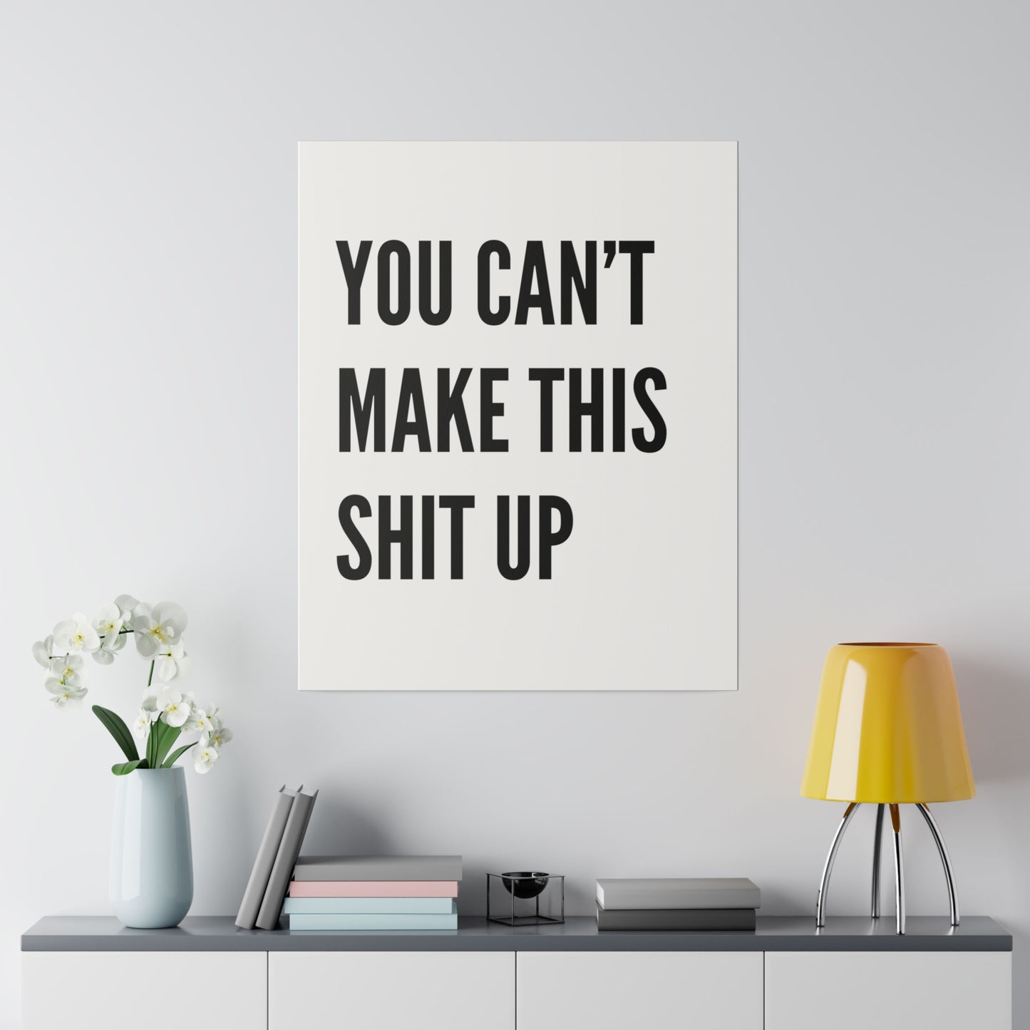 Can't Make This Up Matte Canvas, Stretched, 0.75"
