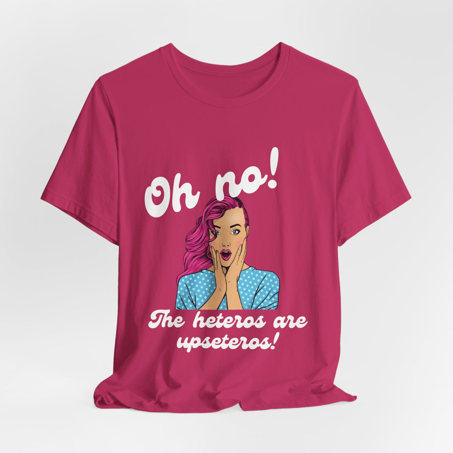 "Heteros are upseteros" Short Sleeve Tee