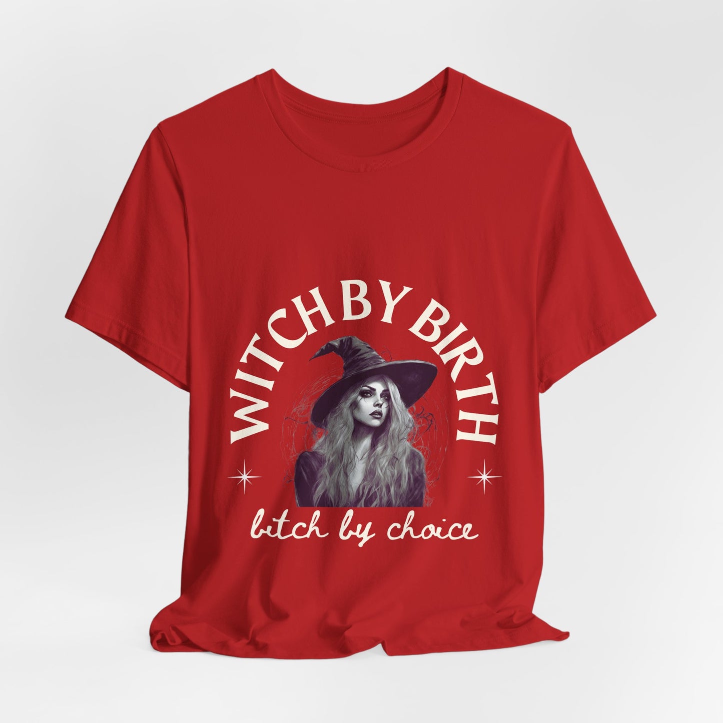 "Witch by birth, bitch by choice" Tee