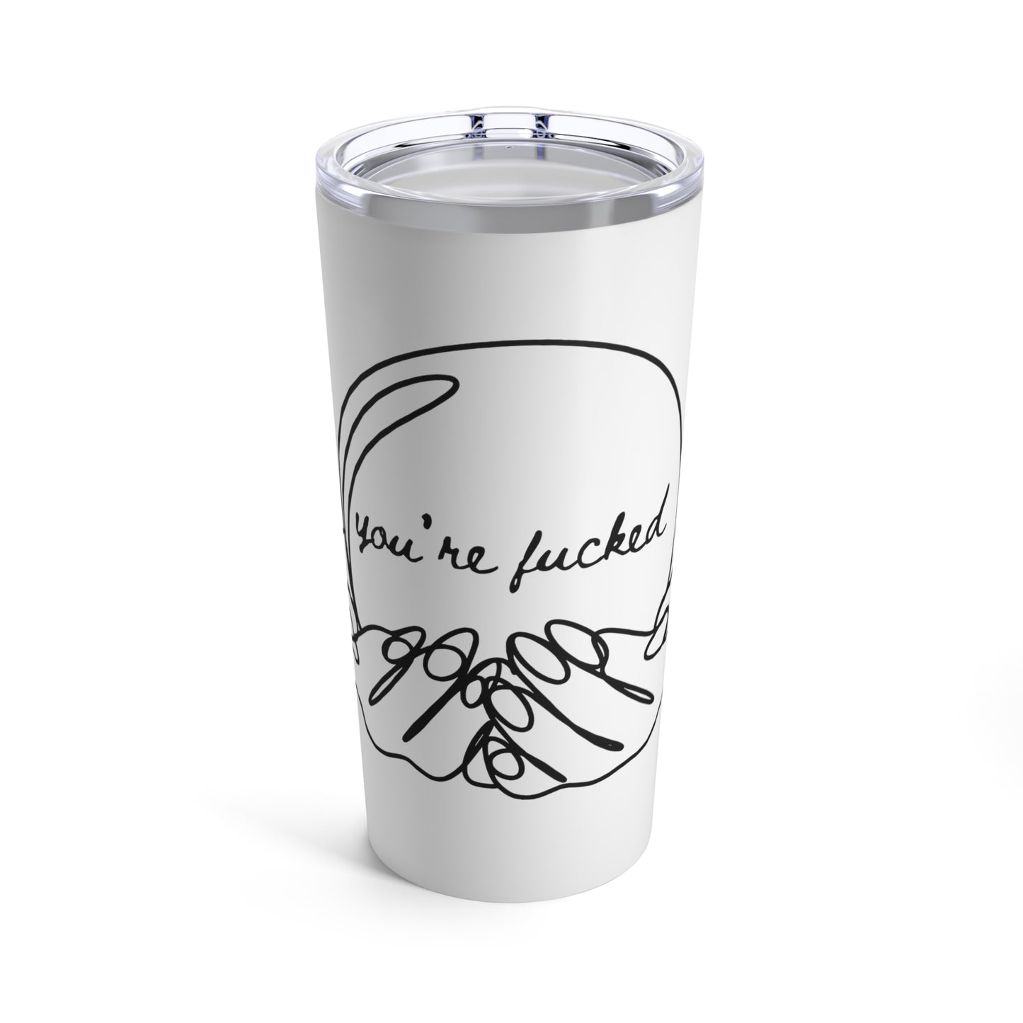 "You're Fucked" Tumbler 20oz