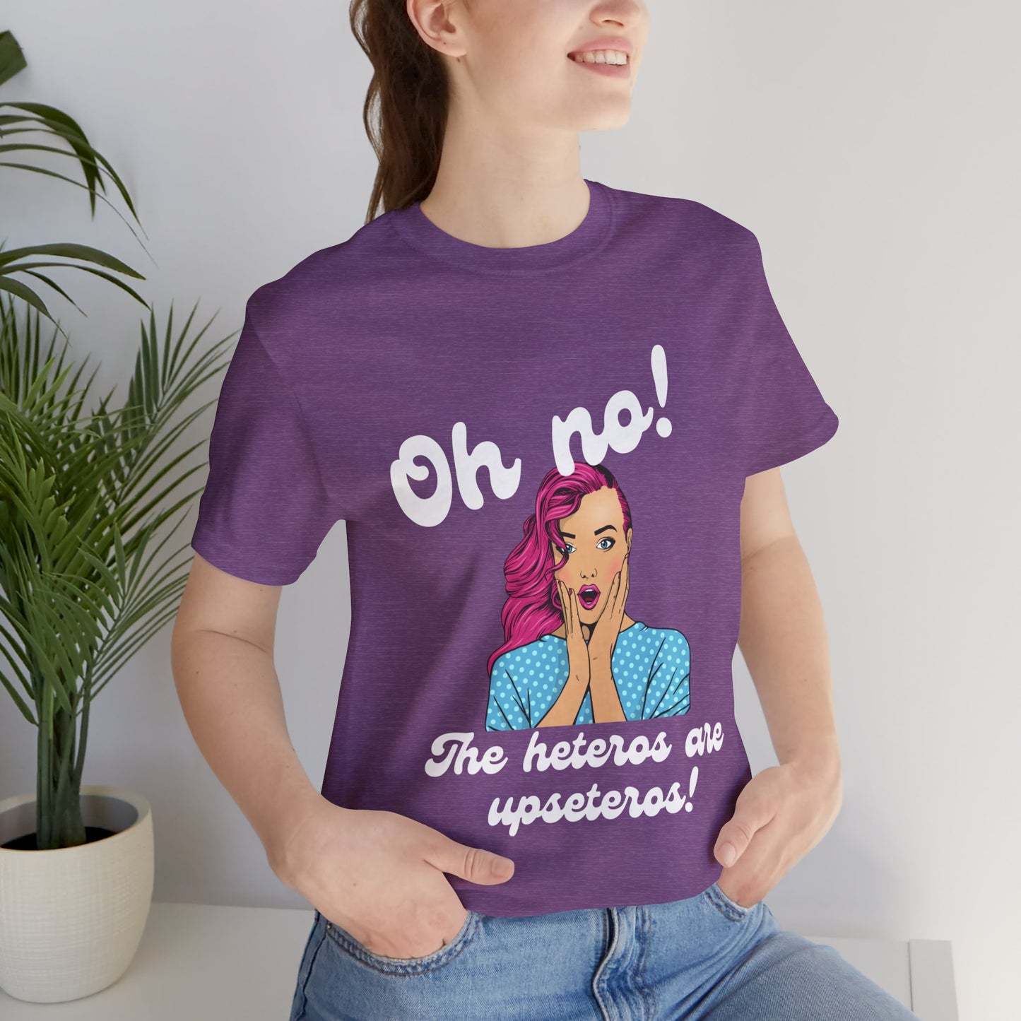 "Heteros are upseteros" Short Sleeve Tee