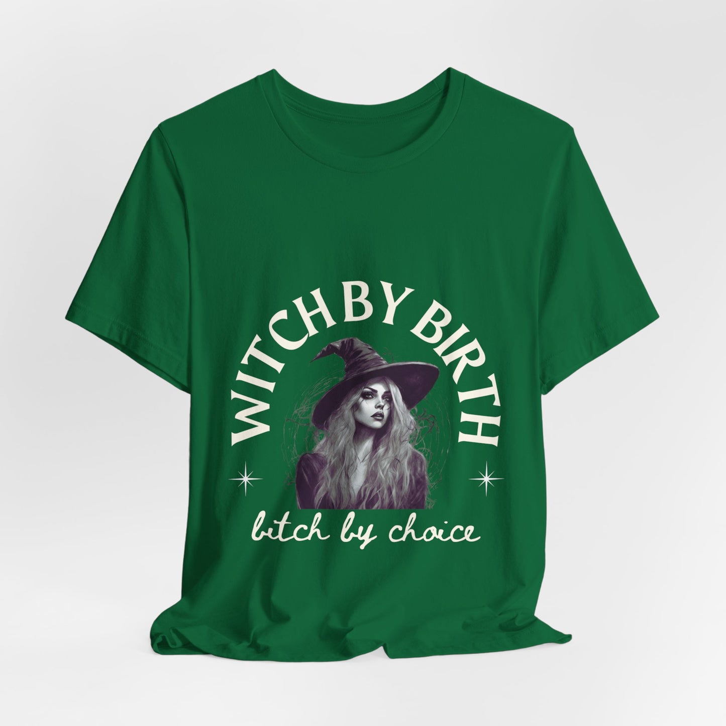 "Witch by birth, bitch by choice" Tee