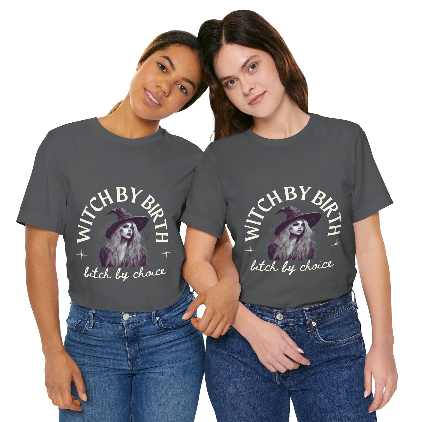 "Witch by birth, bitch by choice" Tee