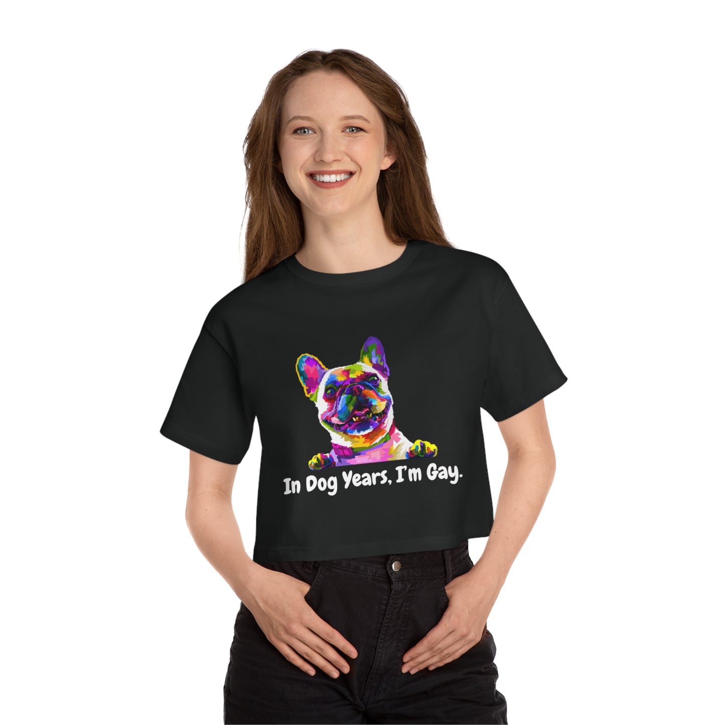 "In Dog Years, I'm Gay" Cropped T-Shirt