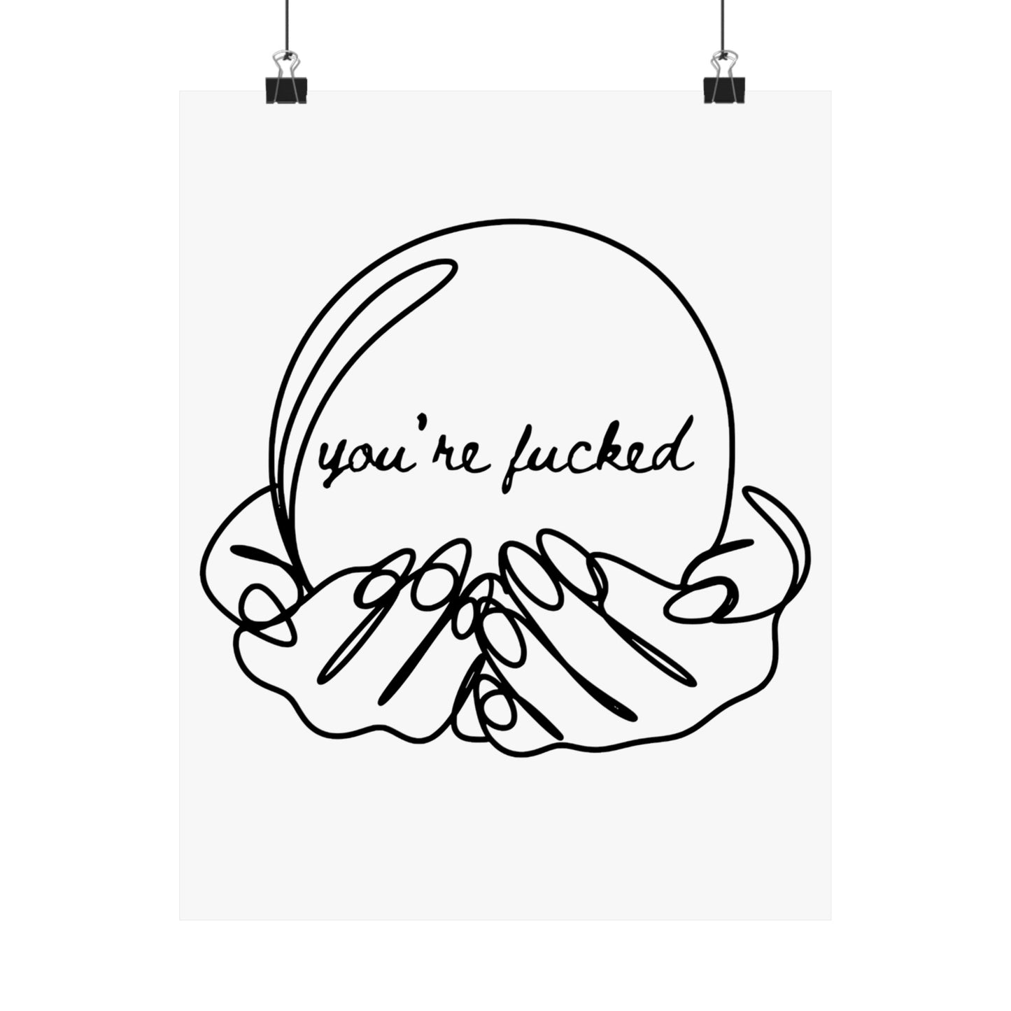 You're Fucked Matte Vertical Posters
