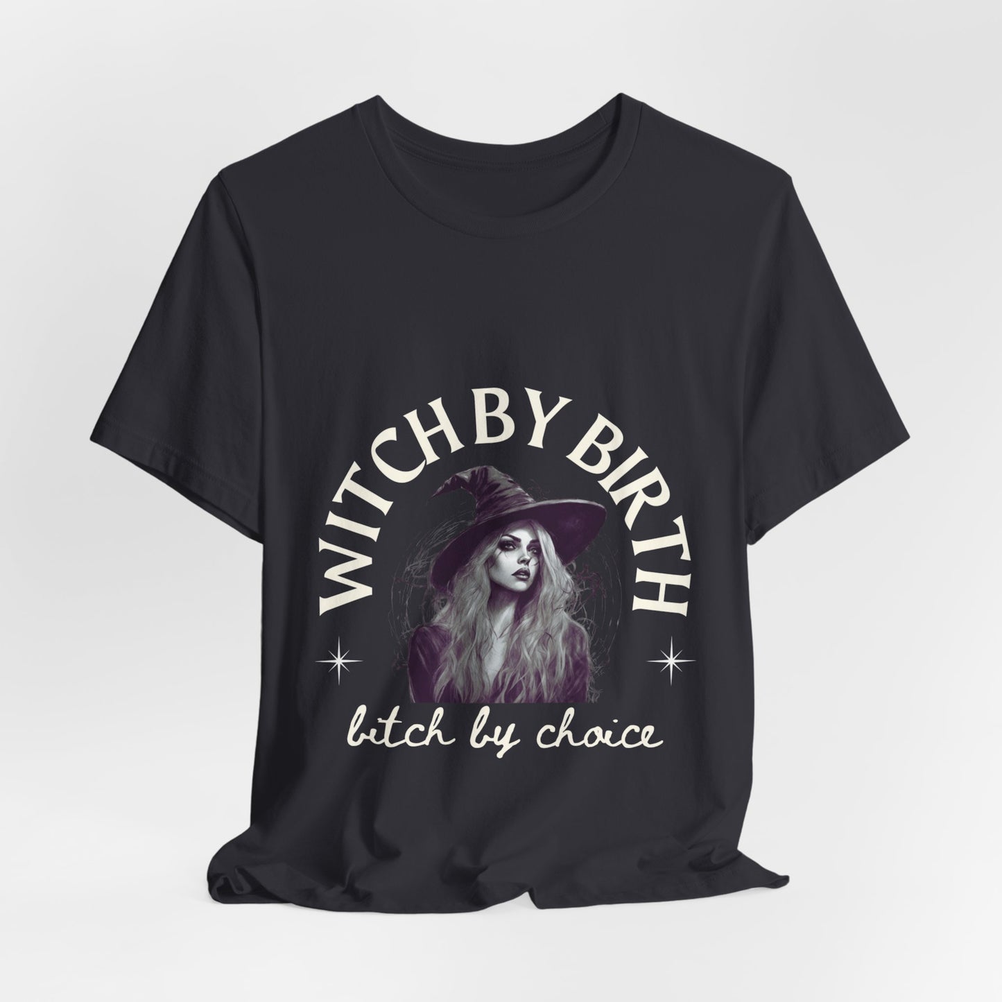 "Witch by birth, bitch by choice" Tee