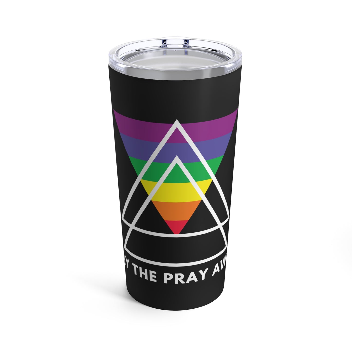 "Gay The Pray Away" Tumbler 20oz