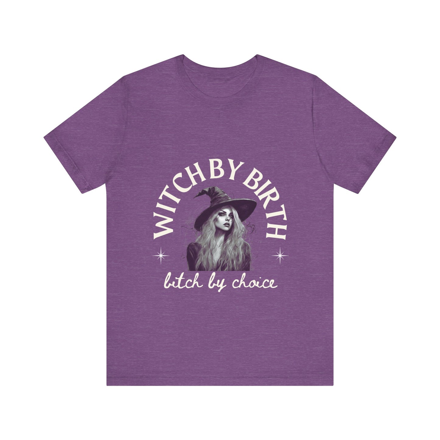 "Witch by birth, bitch by choice" Tee