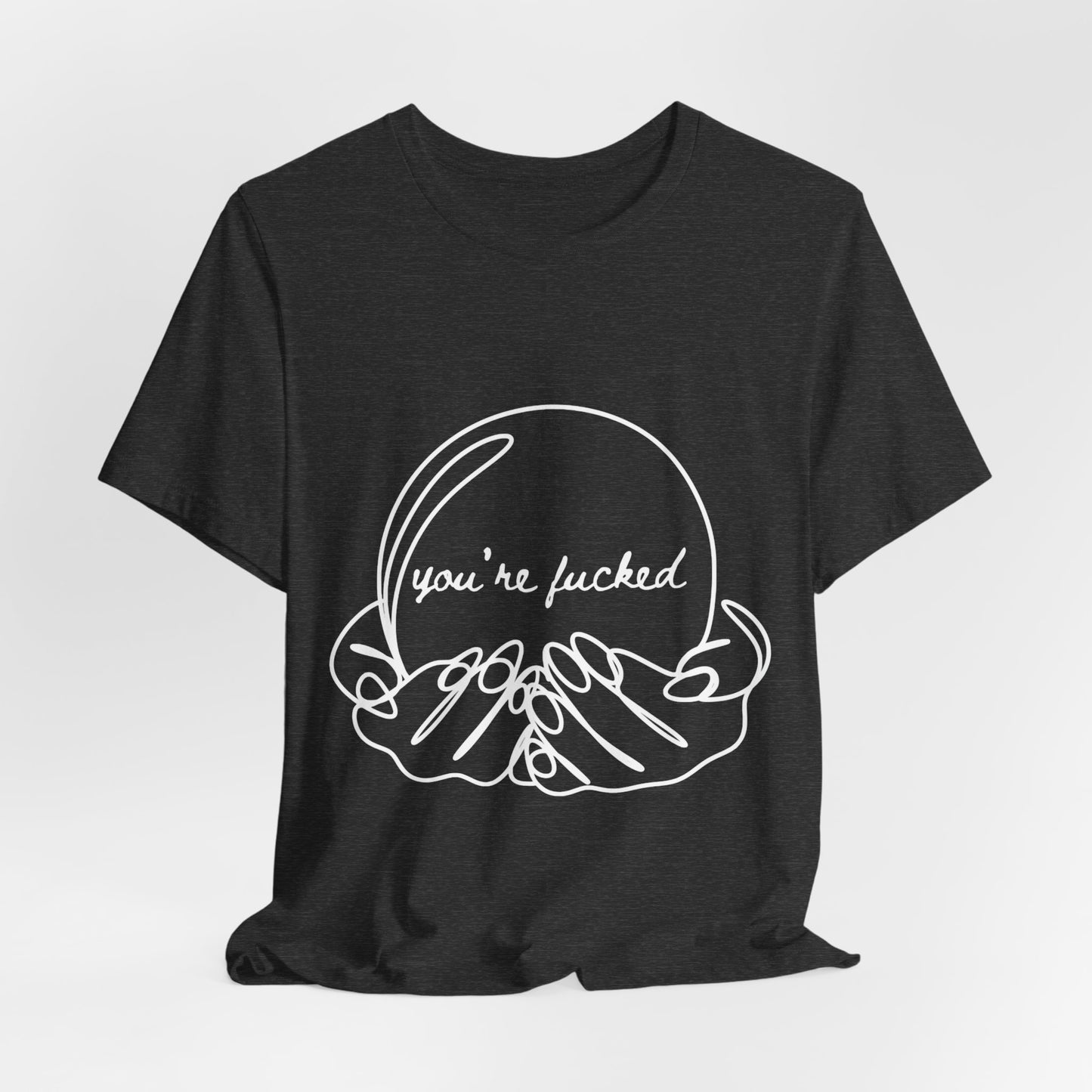 Crystal Ball "You're Fucked" Tee