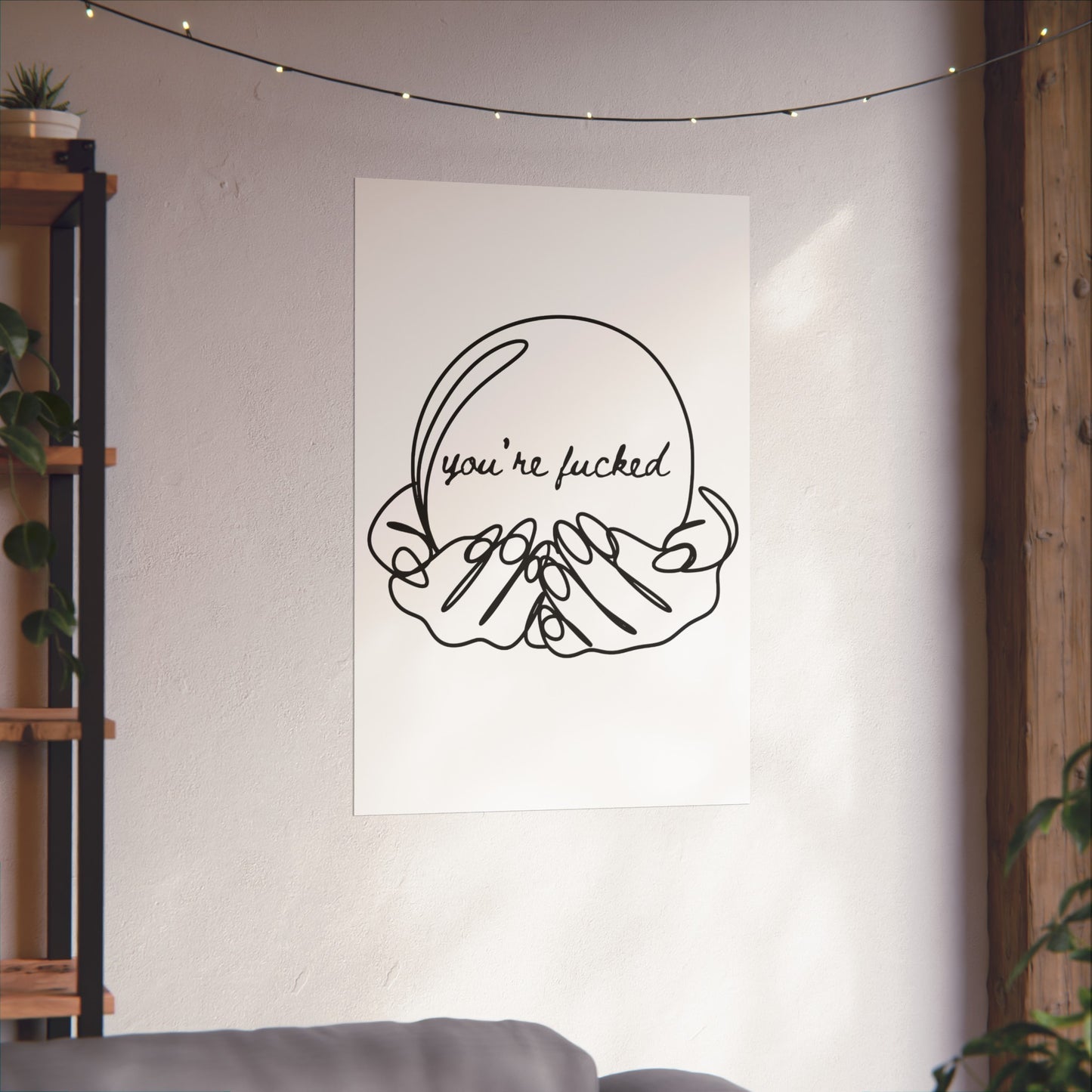 You're Fucked Matte Vertical Posters