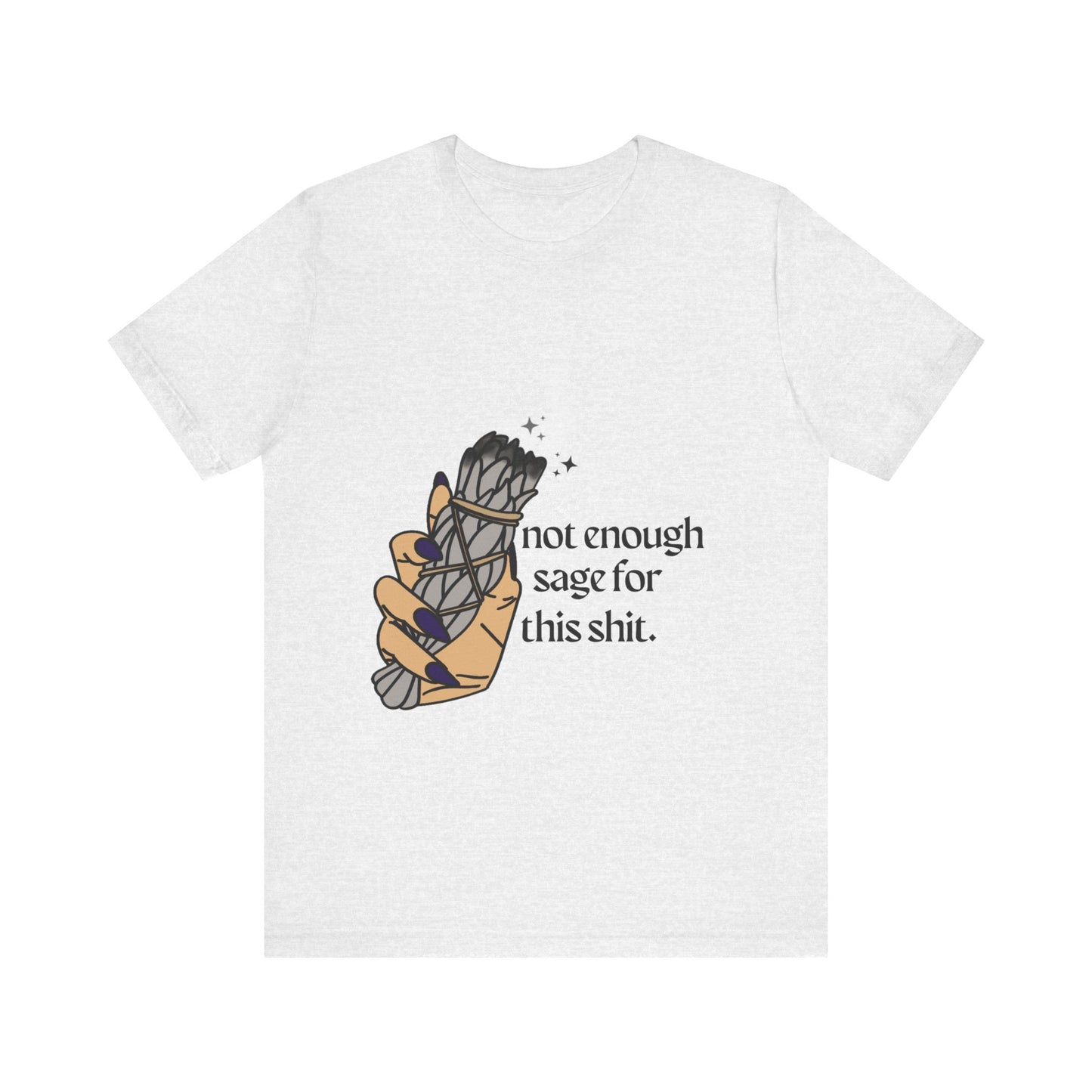 Not Enough Sage Tee