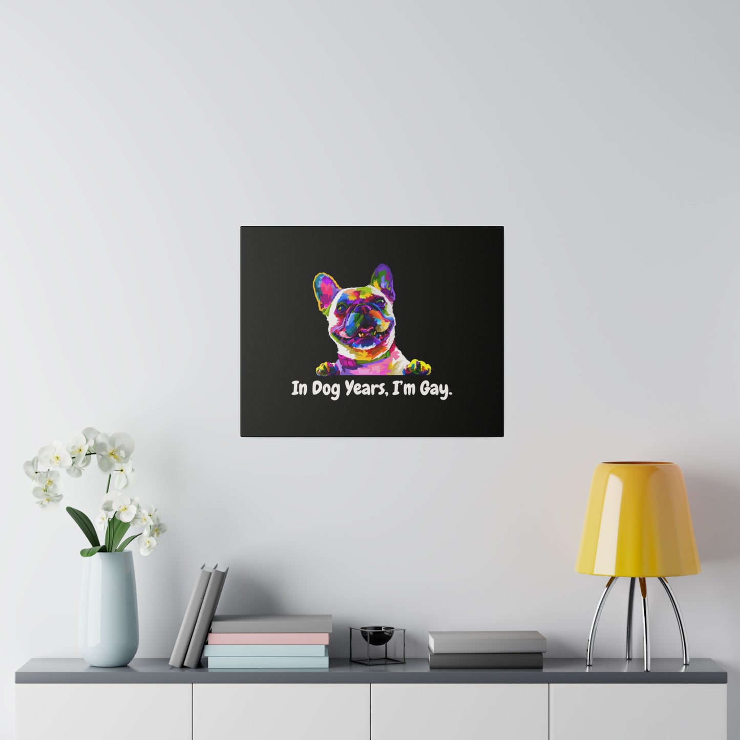 In Dog Years, I'm Gay - Matte Canvas, Stretched, 0.75"