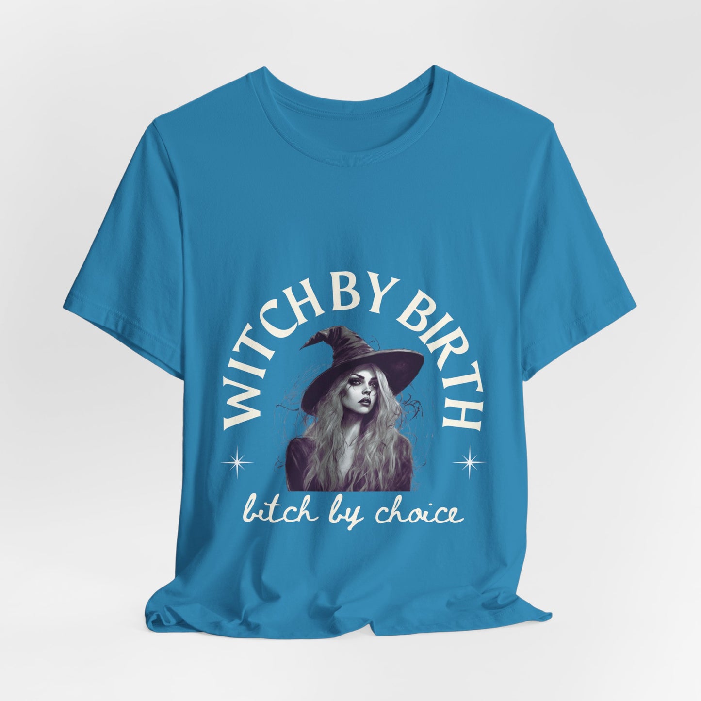 "Witch by birth, bitch by choice" Tee