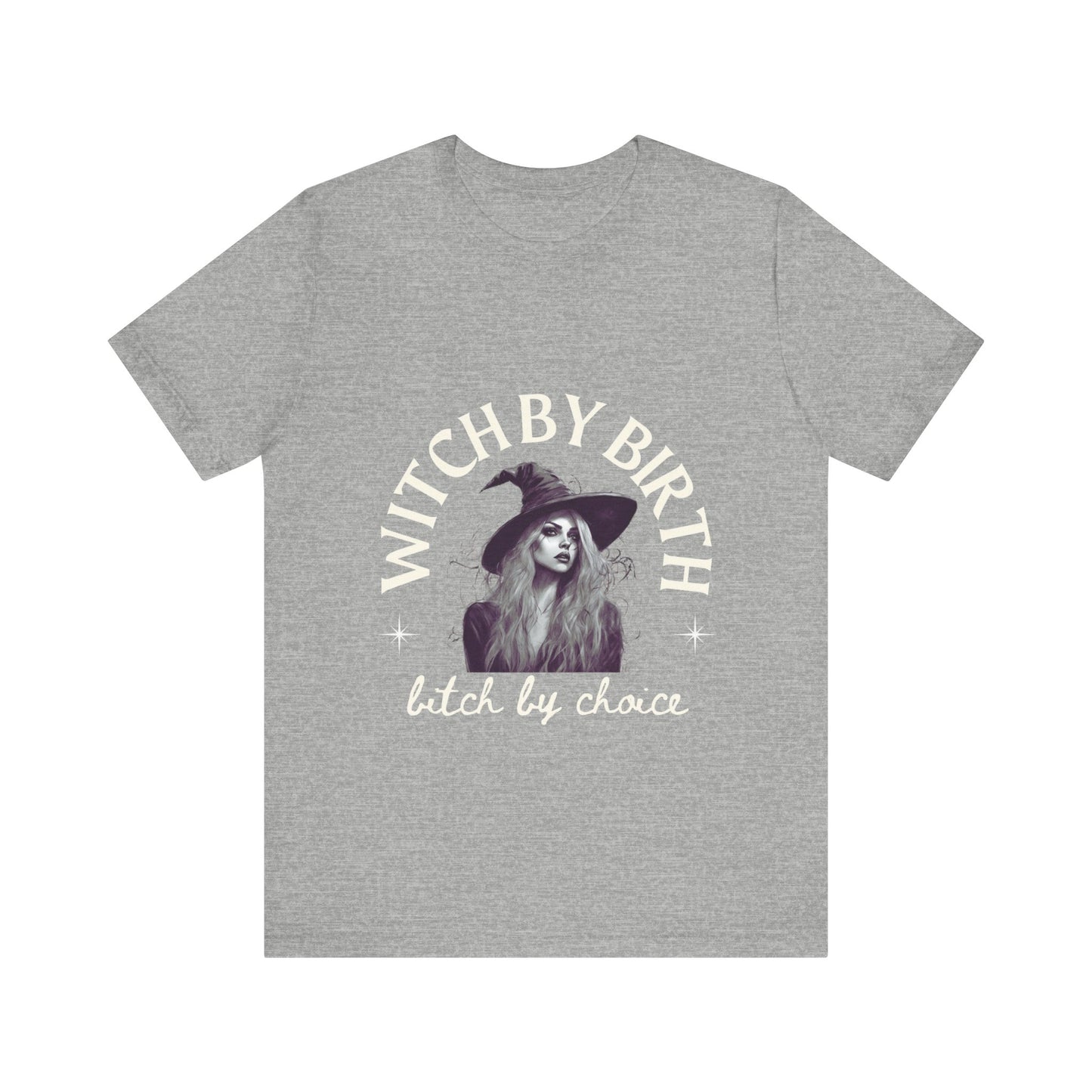 "Witch by birth, bitch by choice" Tee