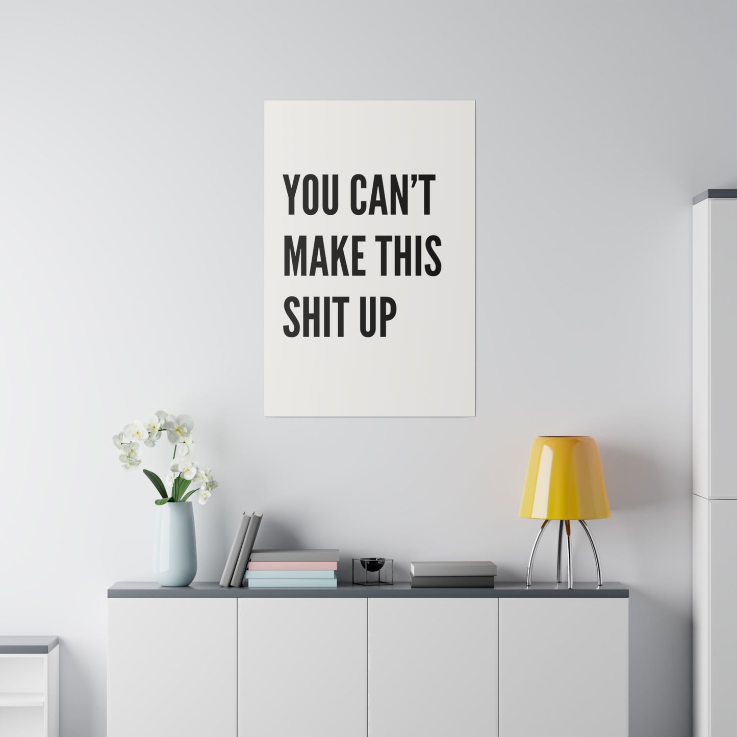 Can't Make This Up Matte Canvas, Stretched, 0.75"
