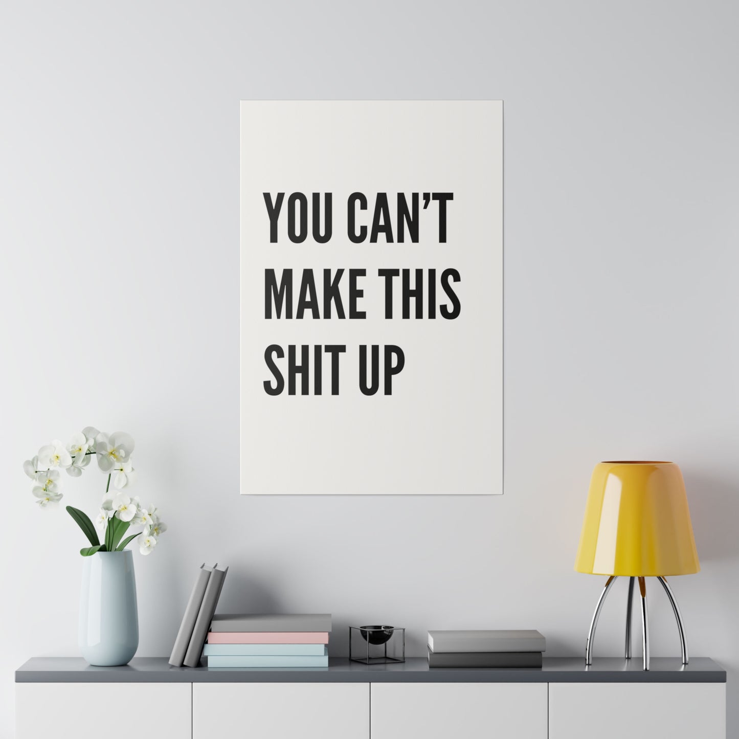 Can't Make This Up Matte Canvas, Stretched, 0.75"