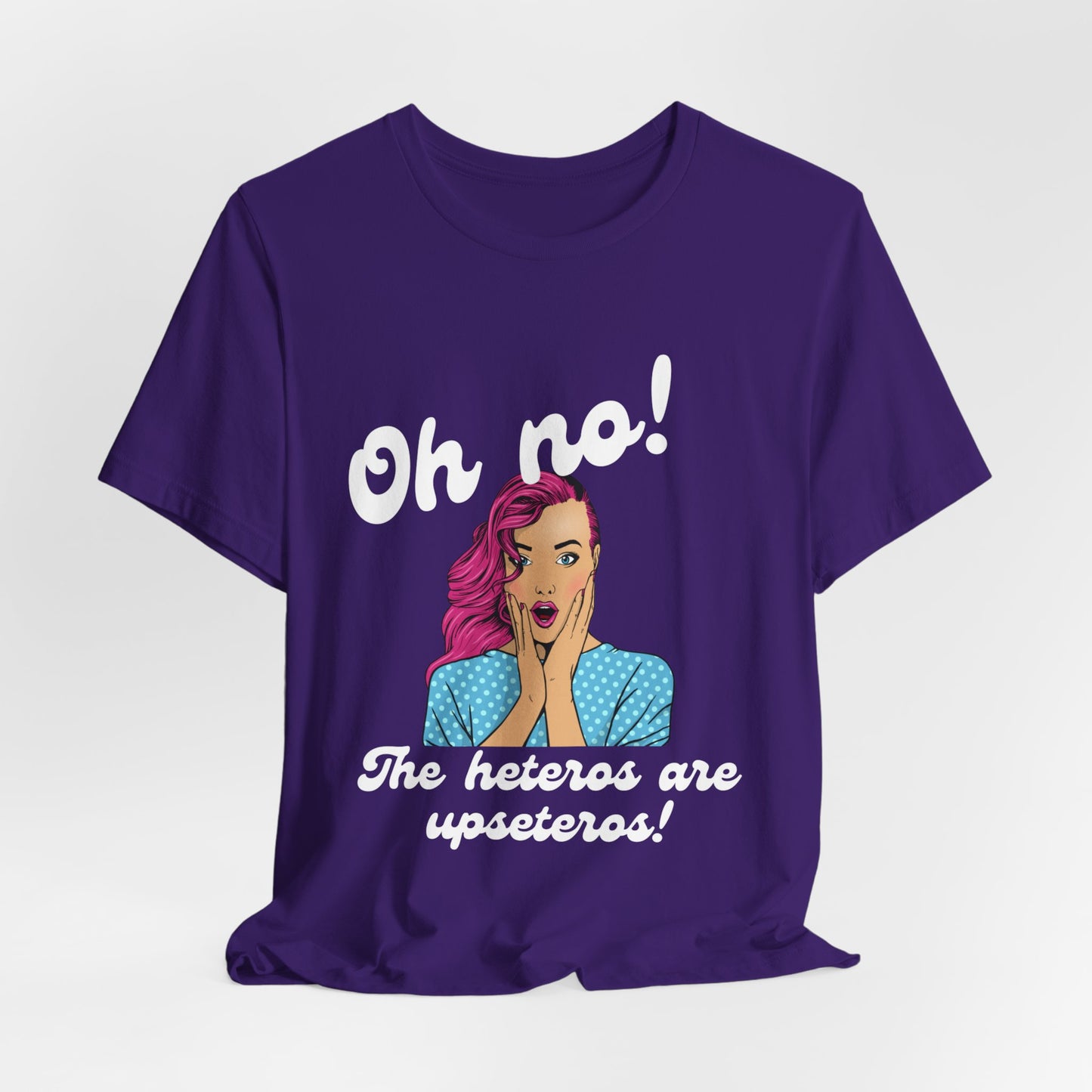 "Heteros are upseteros" Short Sleeve Tee